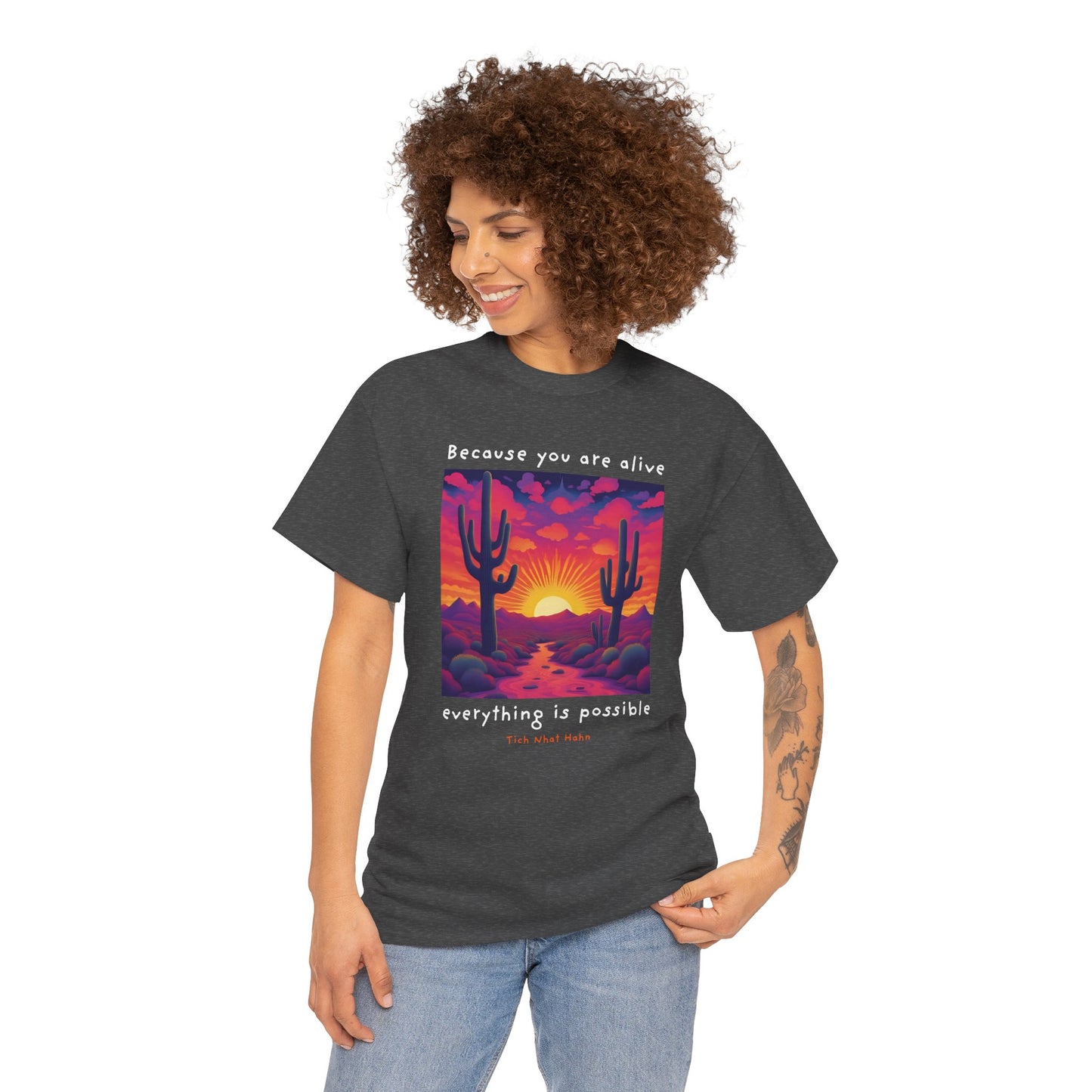 Because you are alive, everything is possible - Tich Nhat Hahn T-shirt