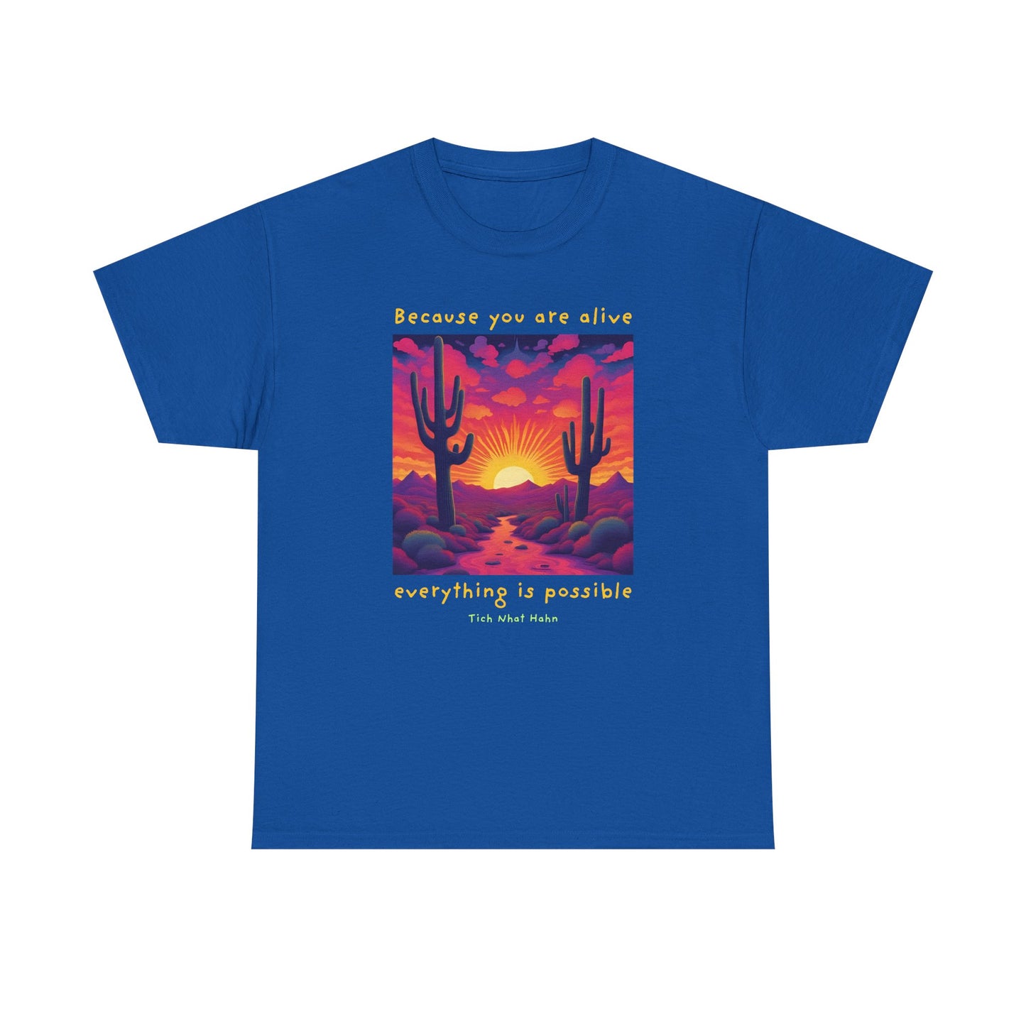 Because you are alive, everything is possible - Tich Nhat Hahn T-shirt