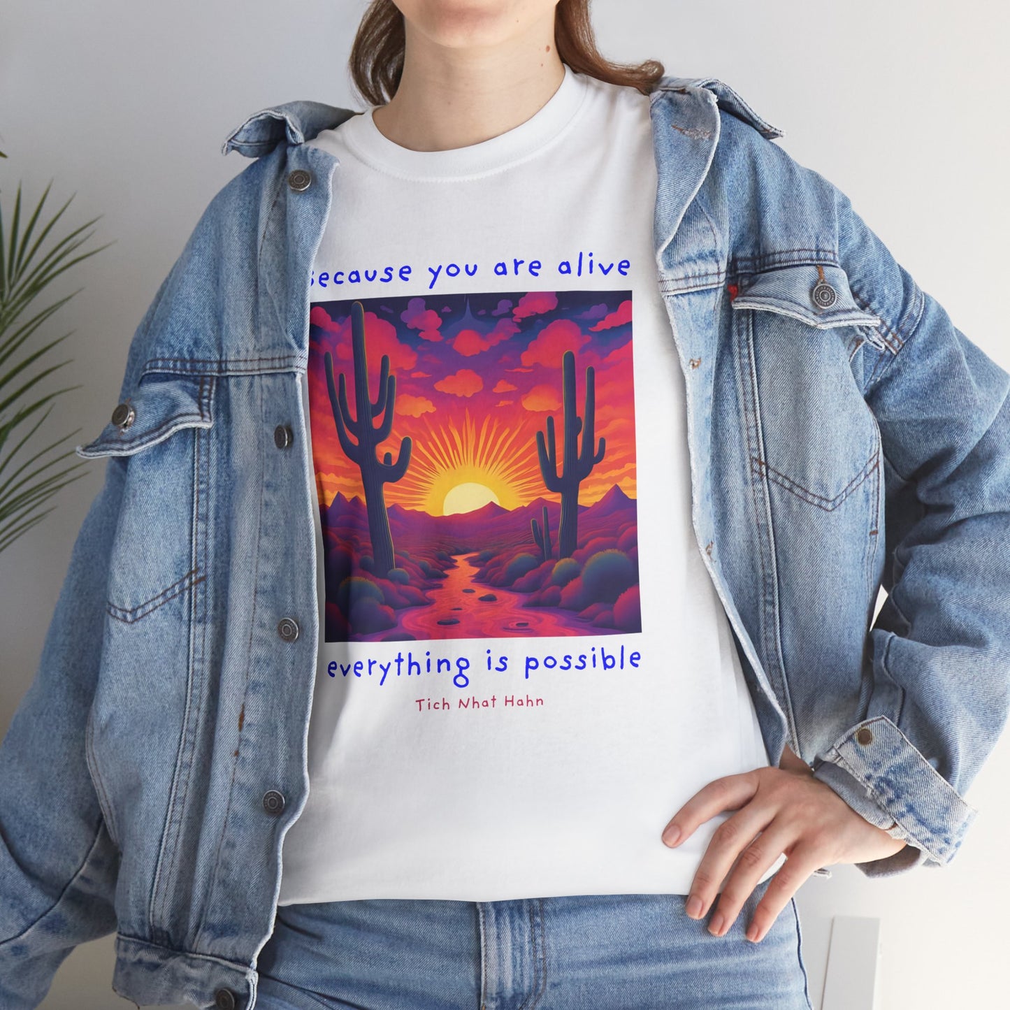 Because you are alive, everything is possible - Tich Nhat Hahn T-shirt
