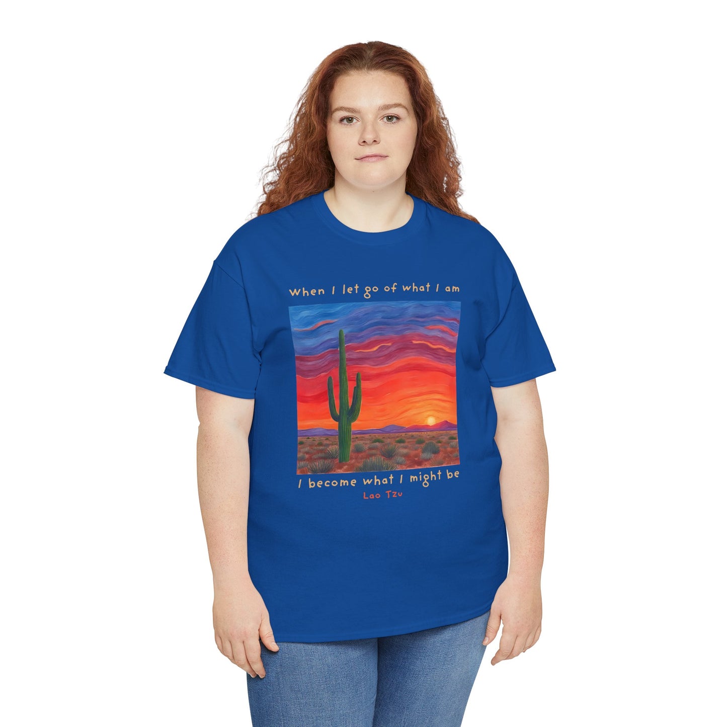 When I let go of what I am, I become what I might be - Lao Tzu T-shirt