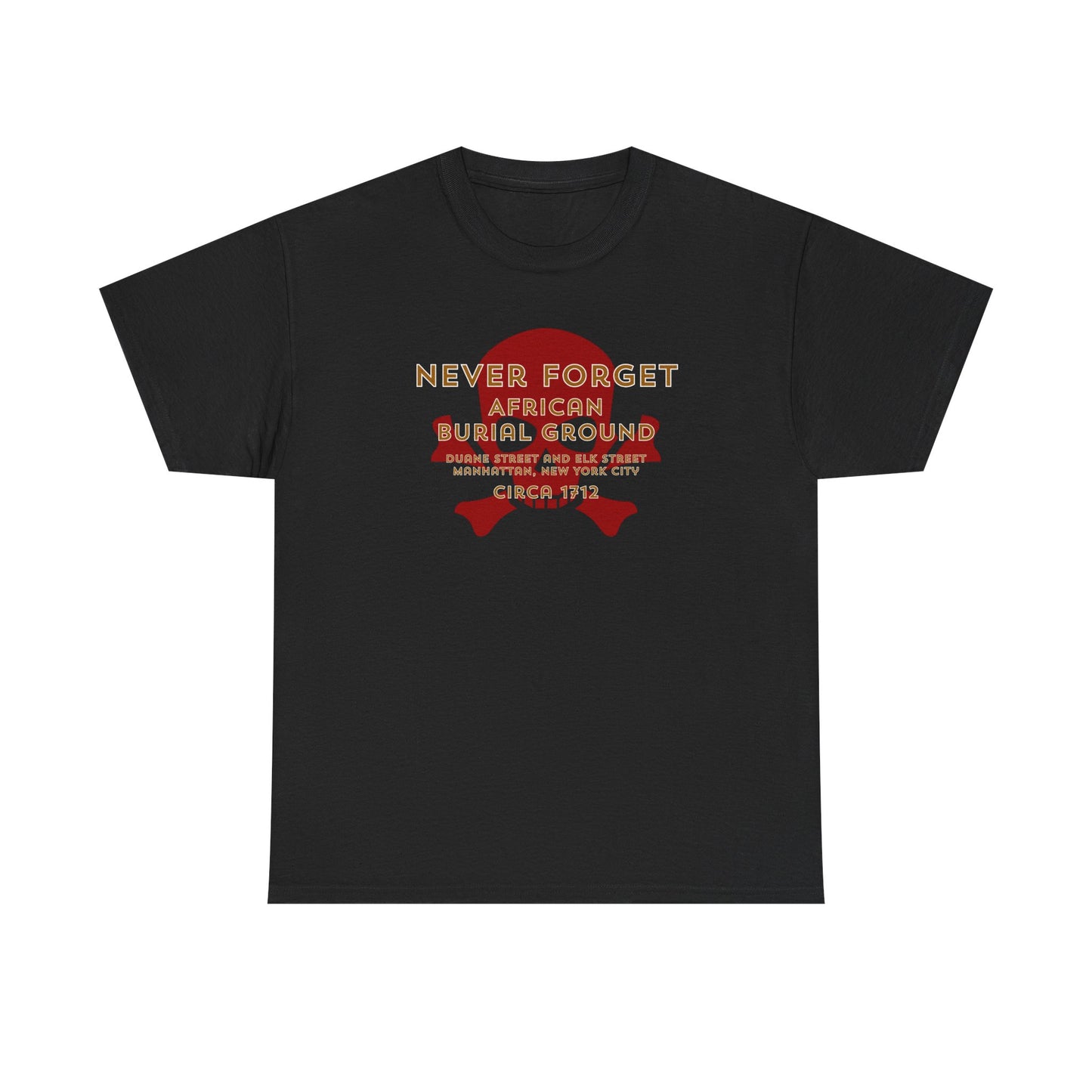 Never Forget - African Burial Ground - T-shirt