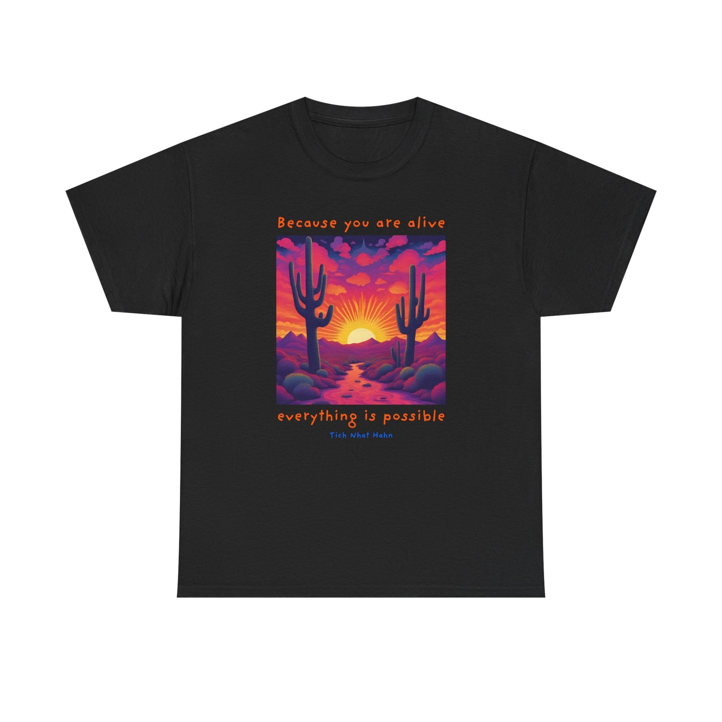 Because you are alive, everything is possible - Tich Nhat Hahn T-shirt