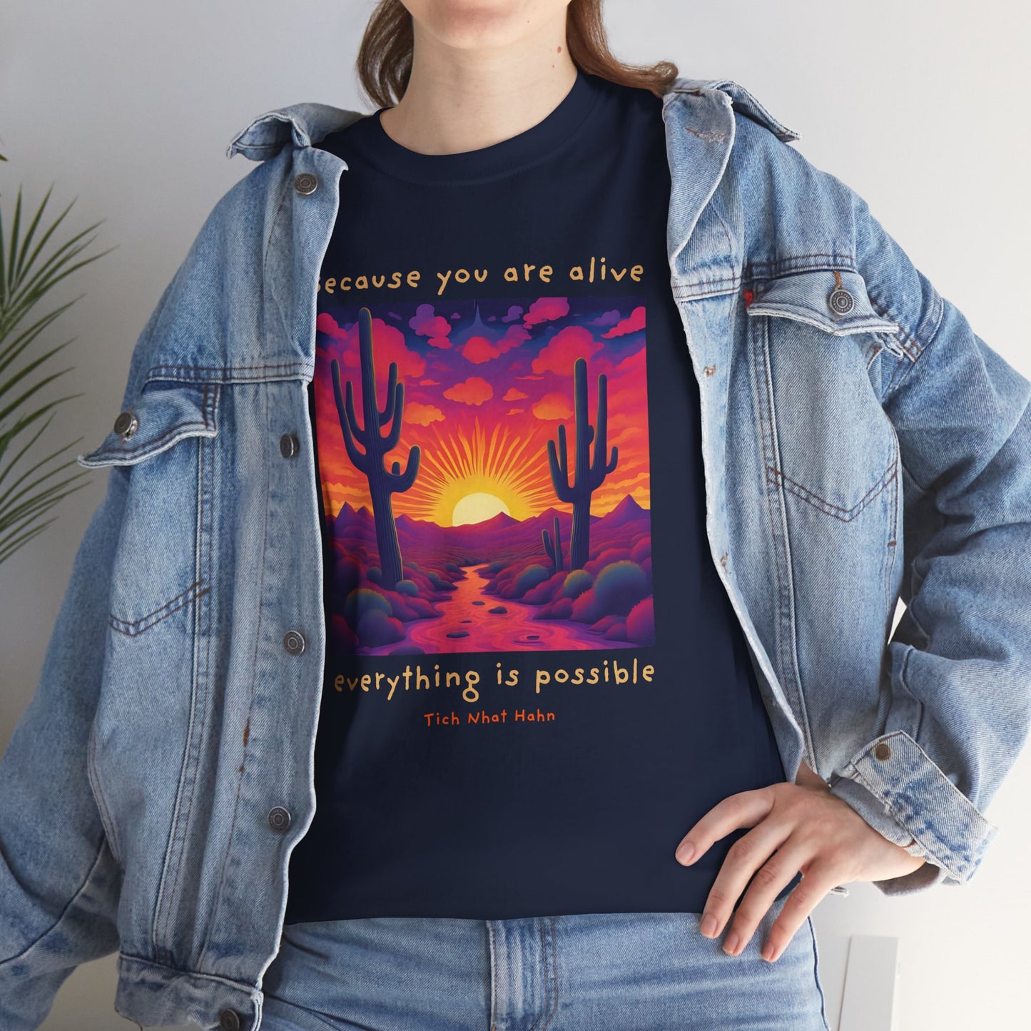 Because you are alive, everything is possible - Tich Nhat Hahn T-shirt