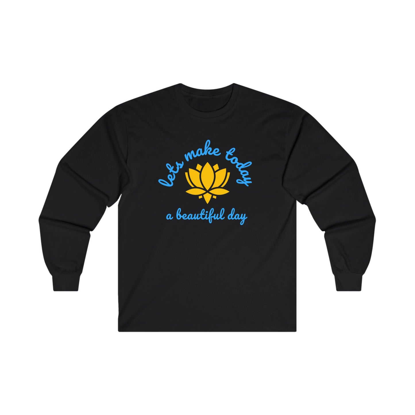 Let's Make Today a Beautiful Day - Long Sleeve Tee