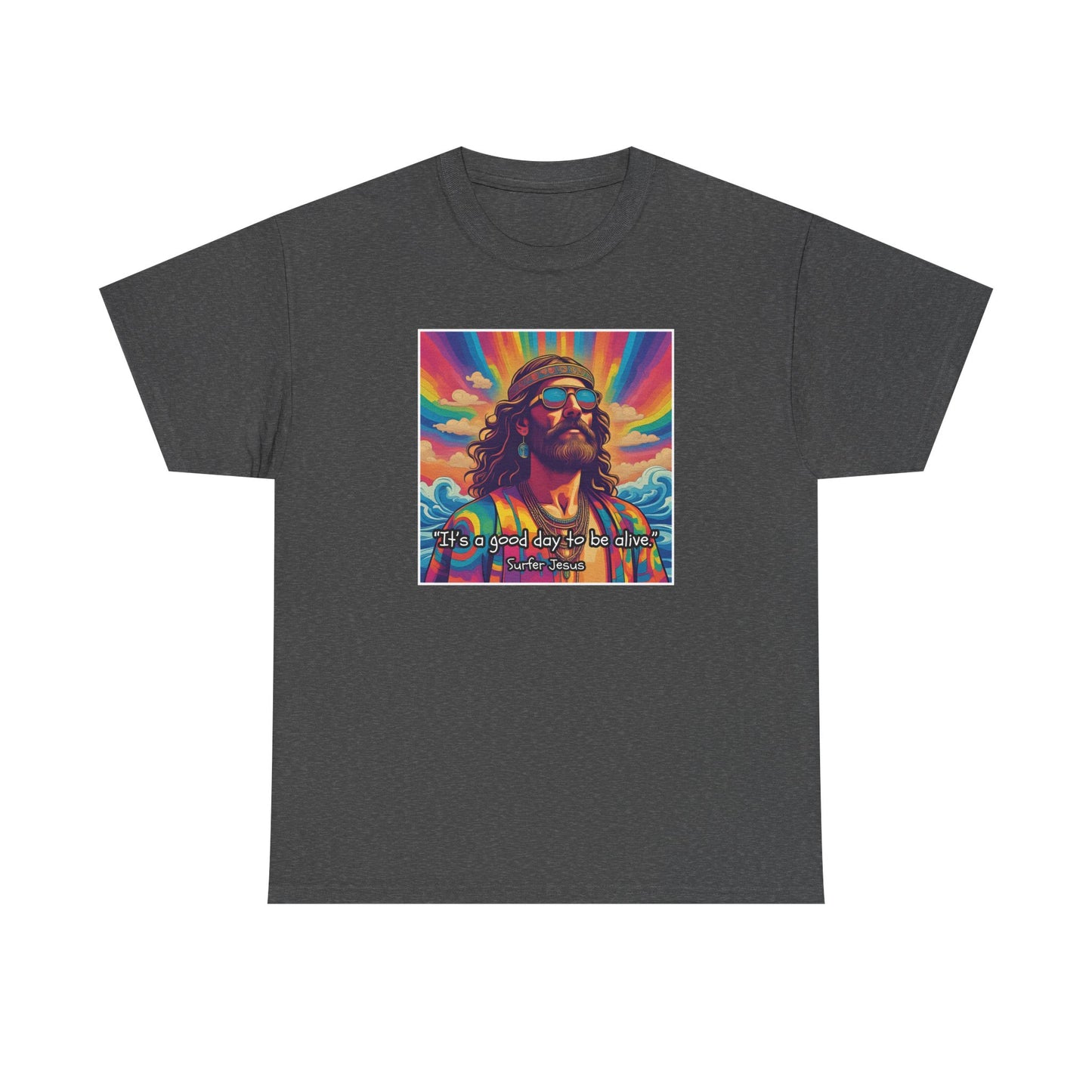It's a good day to be alive - Surfer Jesus T-shirt