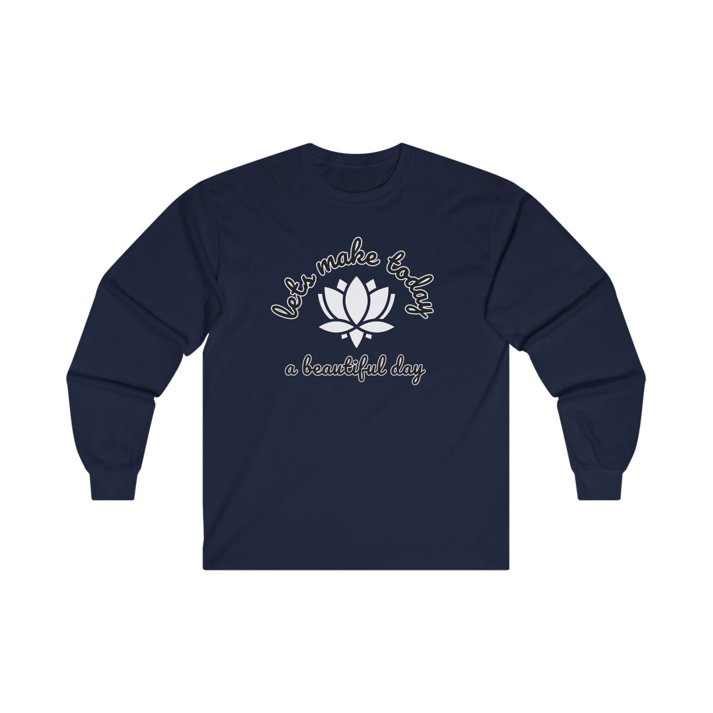 Let's Make Today a Beautiful Day - Long Sleeve Tee