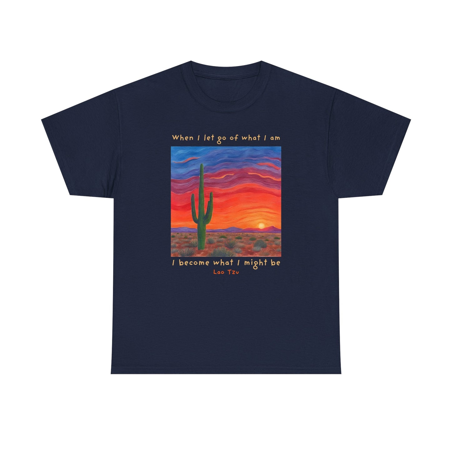 When I let go of what I am, I become what I might be - Lao Tzu T-shirt