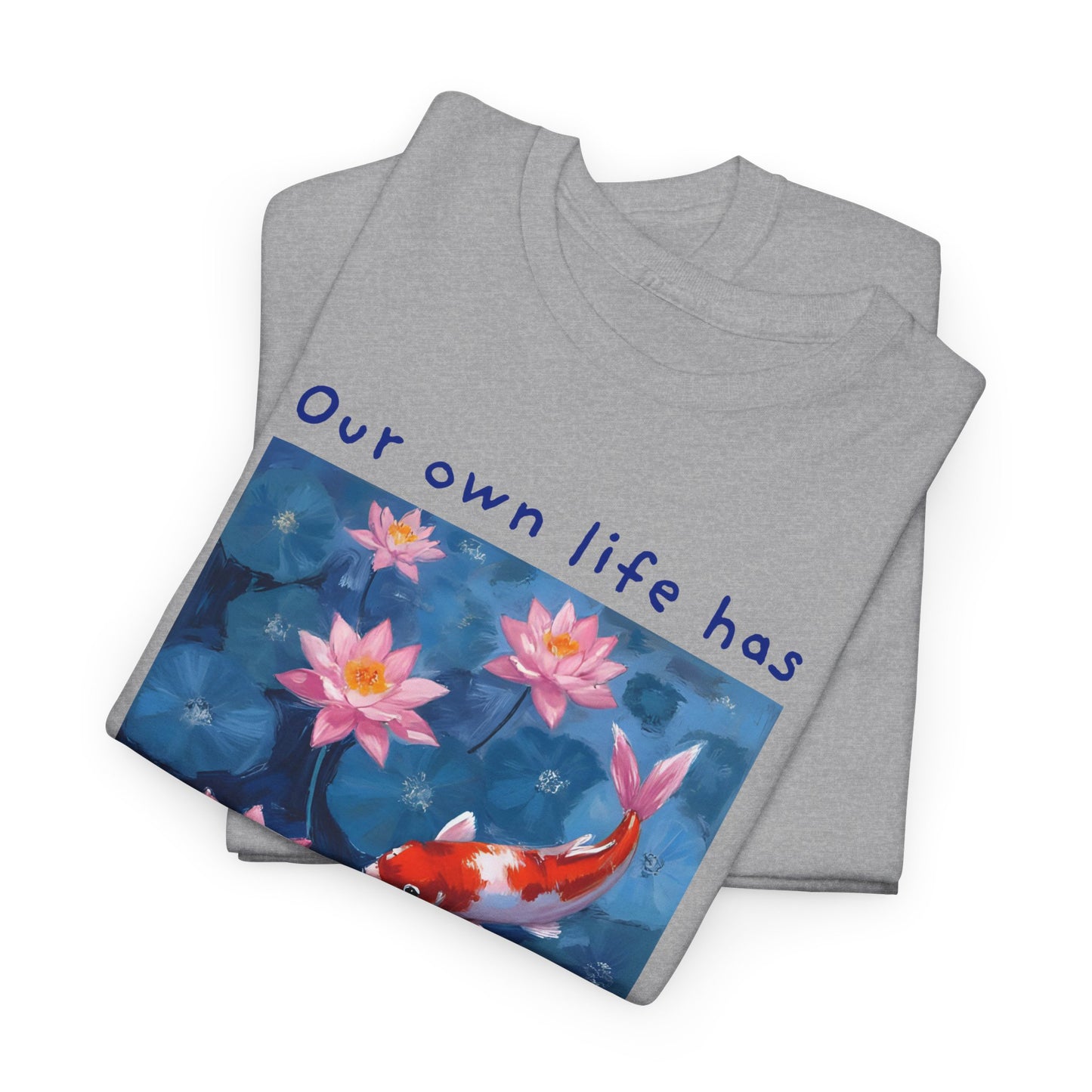 Our own life has to be our message - Thich Nhat Hanh T-shirt