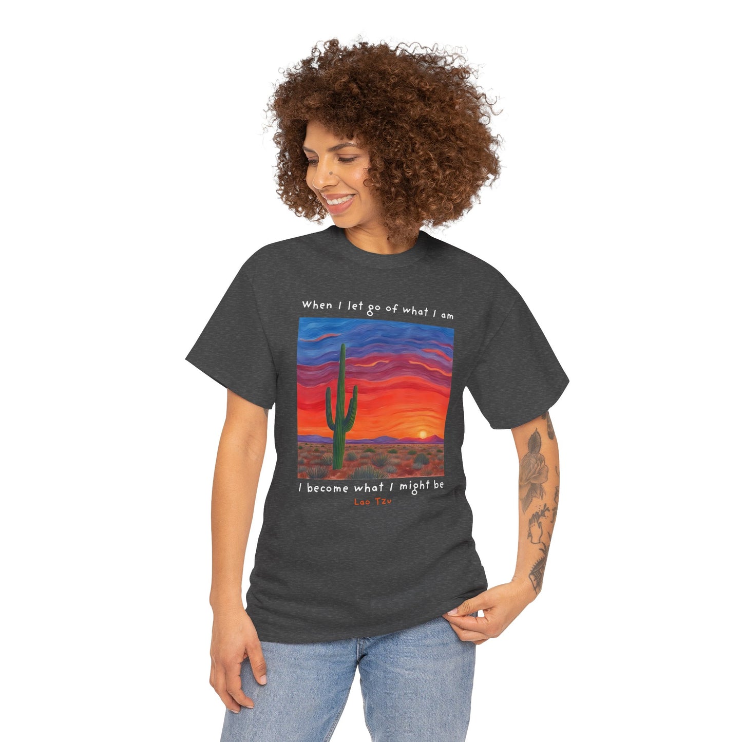 When I let go of what I am, I become what I might be - Lao Tzu T-shirt