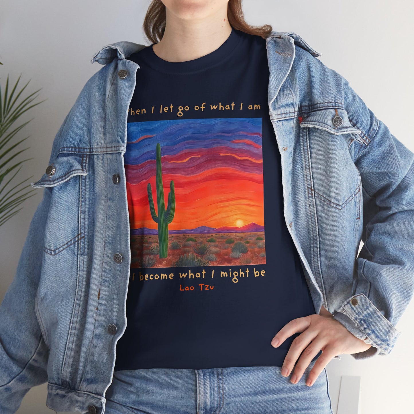 When I let go of what I am, I become what I might be - Lao Tzu T-shirt