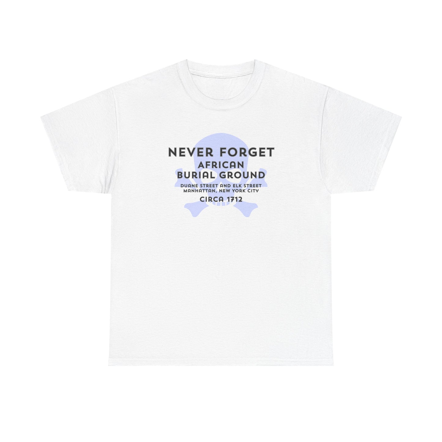 Never Forget - African Burial Ground - T-shirt