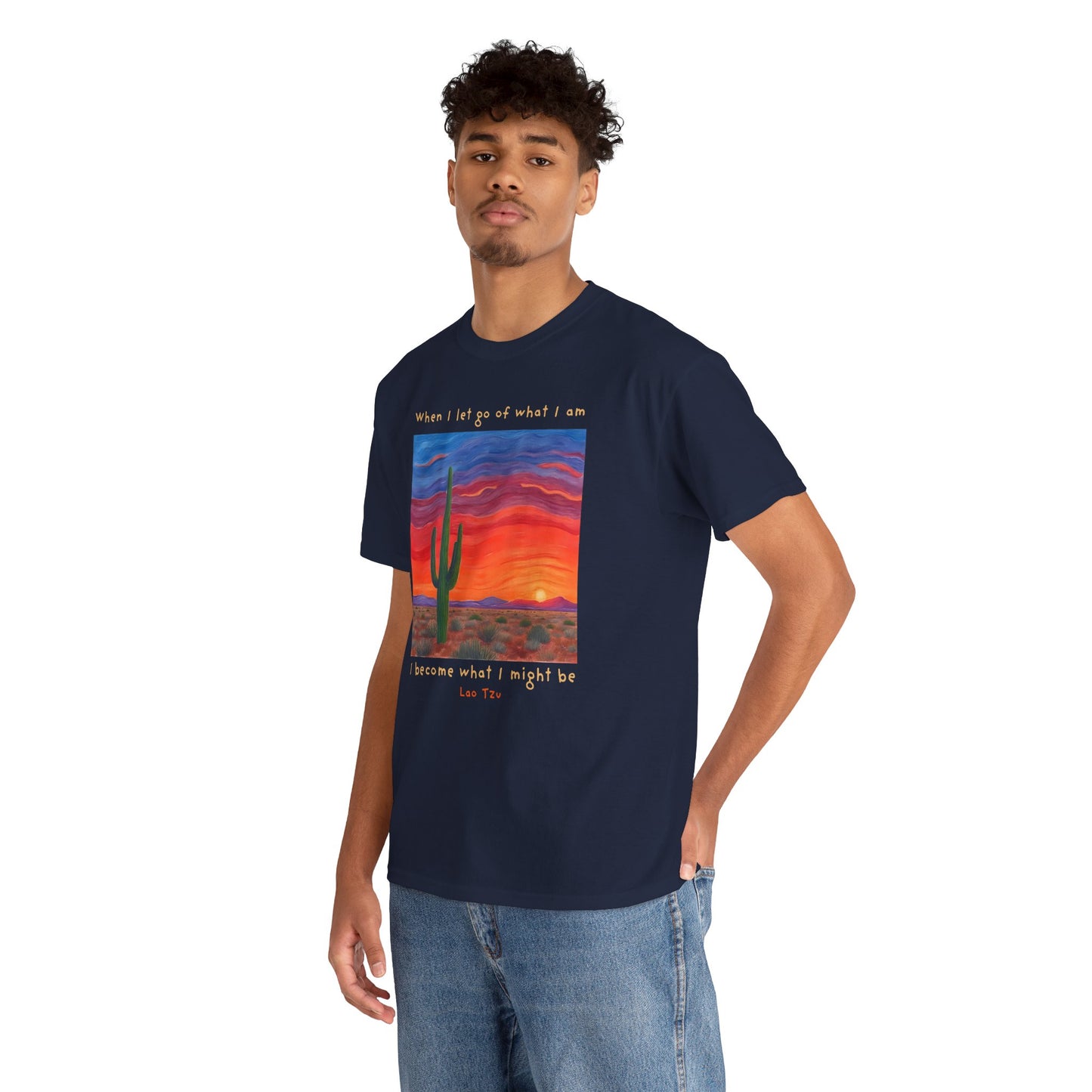 When I let go of what I am, I become what I might be - Lao Tzu T-shirt