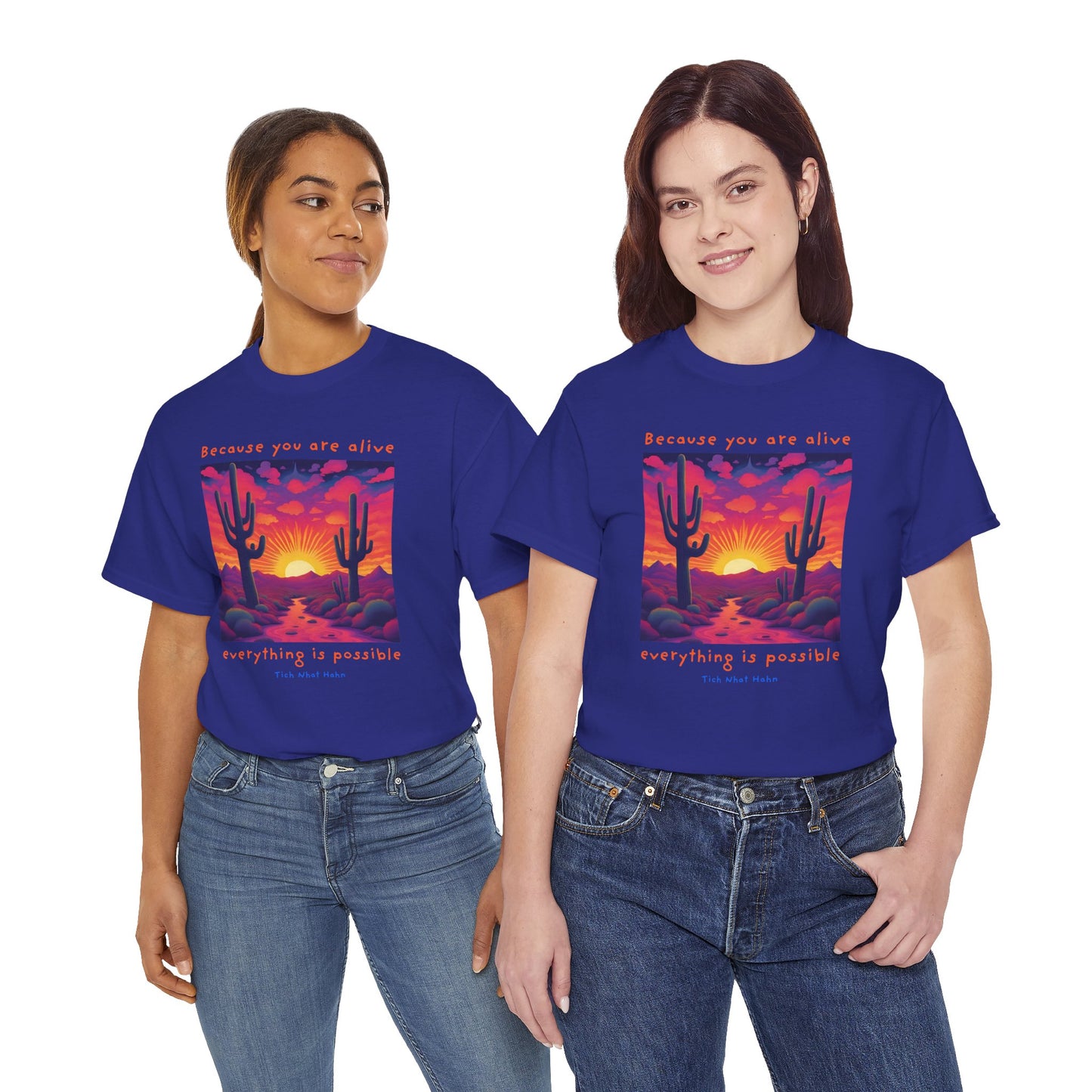 Because you are alive, everything is possible - Tich Nhat Hahn T-shirt