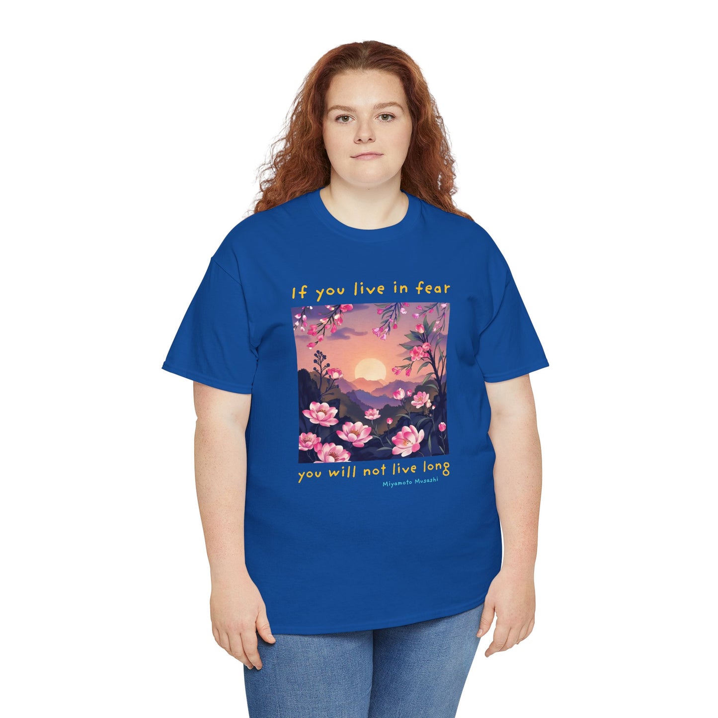 If you live in fear, you will not live long - Miyamoto Musashi T-shirt