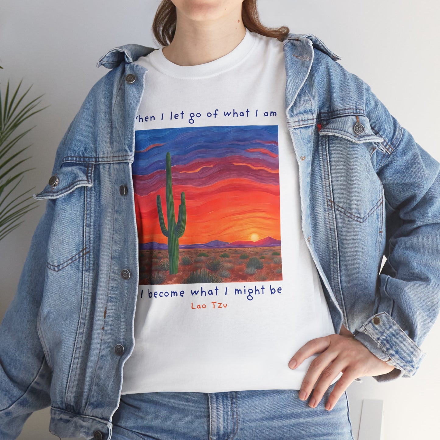When I let go of what I am, I become what I might be - Lao Tzu T-shirt
