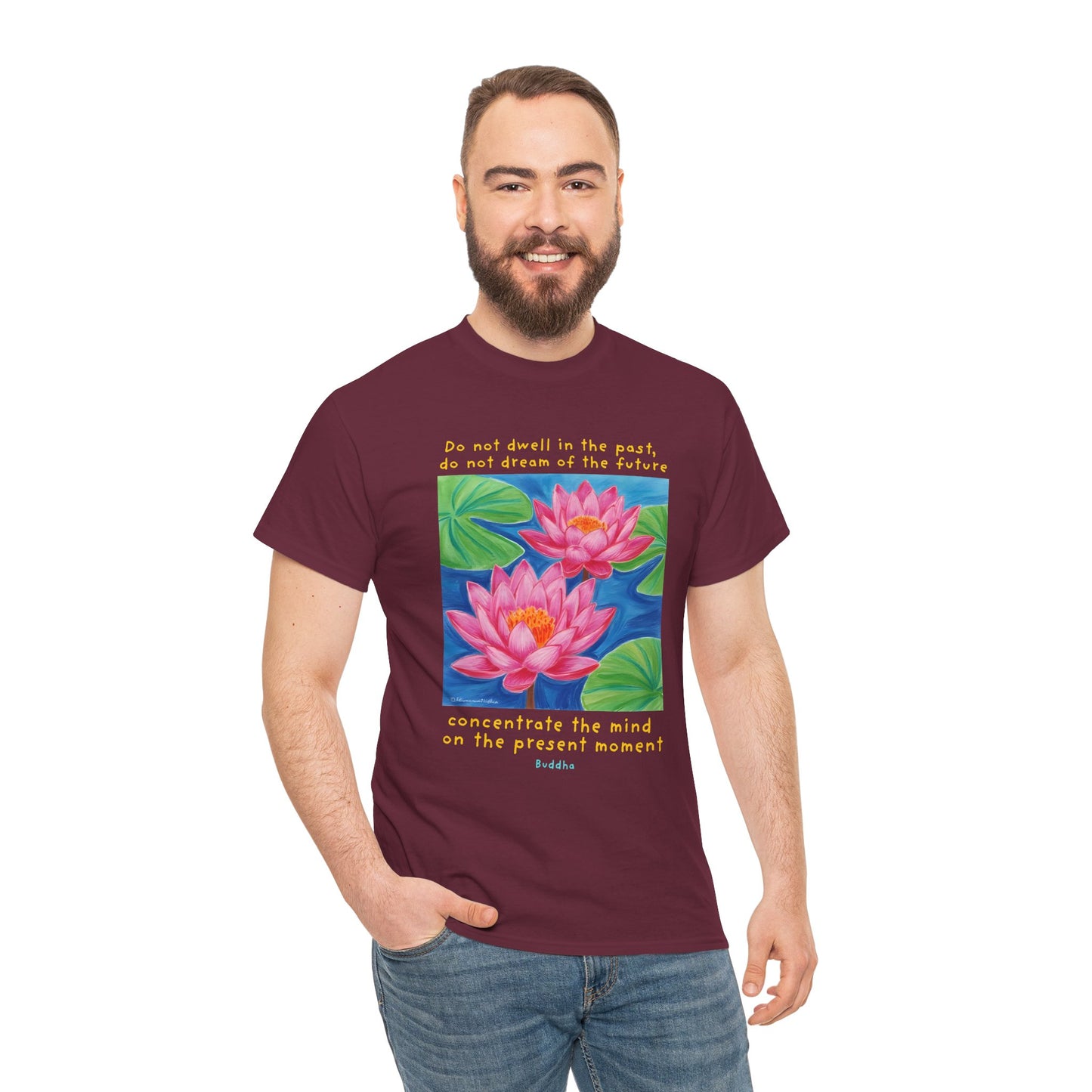 Do not dwell in the past, do not dream of the future, concentrate the mind on the present moment - Buddha T-shirt