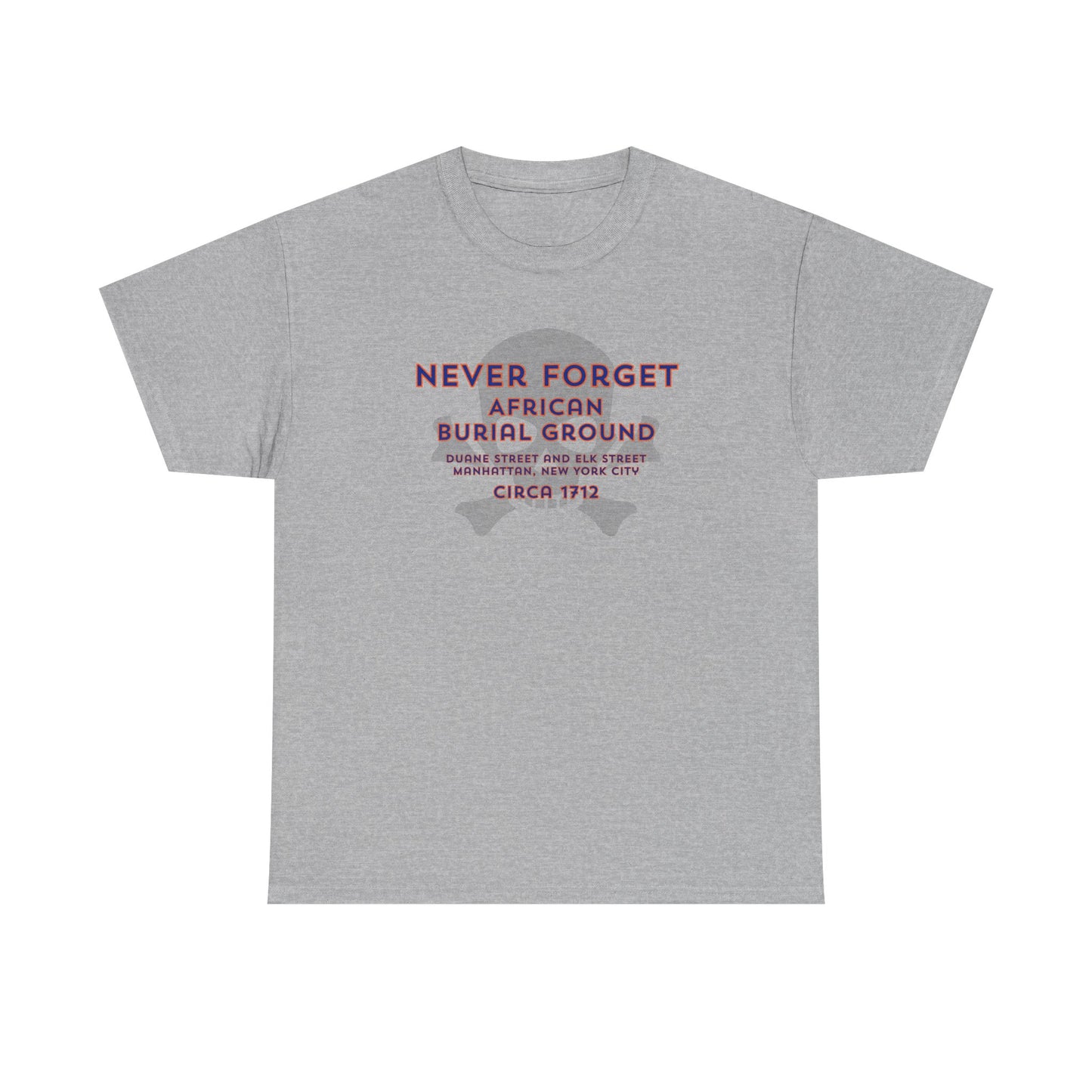 Never Forget - African Burial Ground - T-shirt