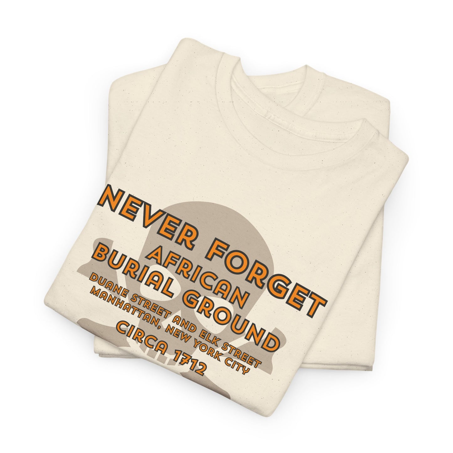 Never Forget - African Burial Ground - T-shirt