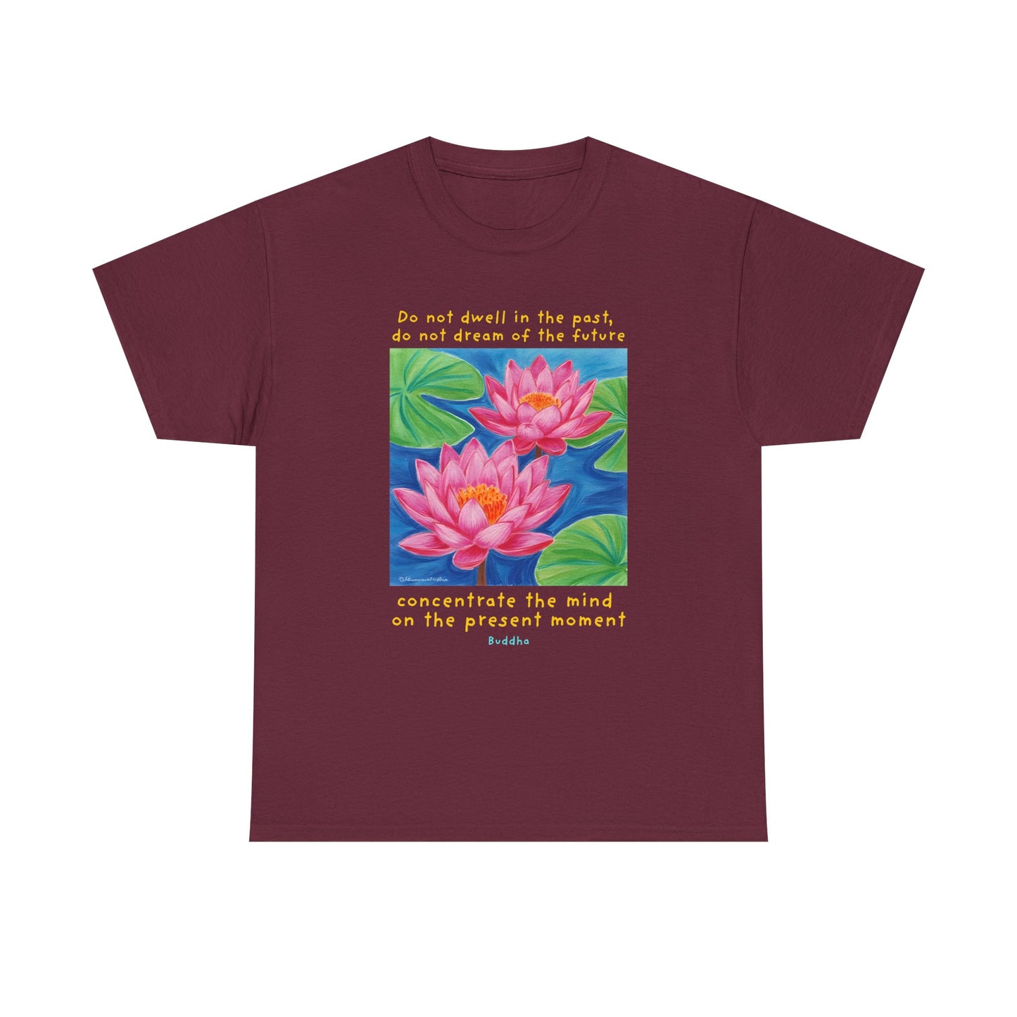 Do not dwell in the past, do not dream of the future, concentrate the mind on the present moment - Buddha T-shirt