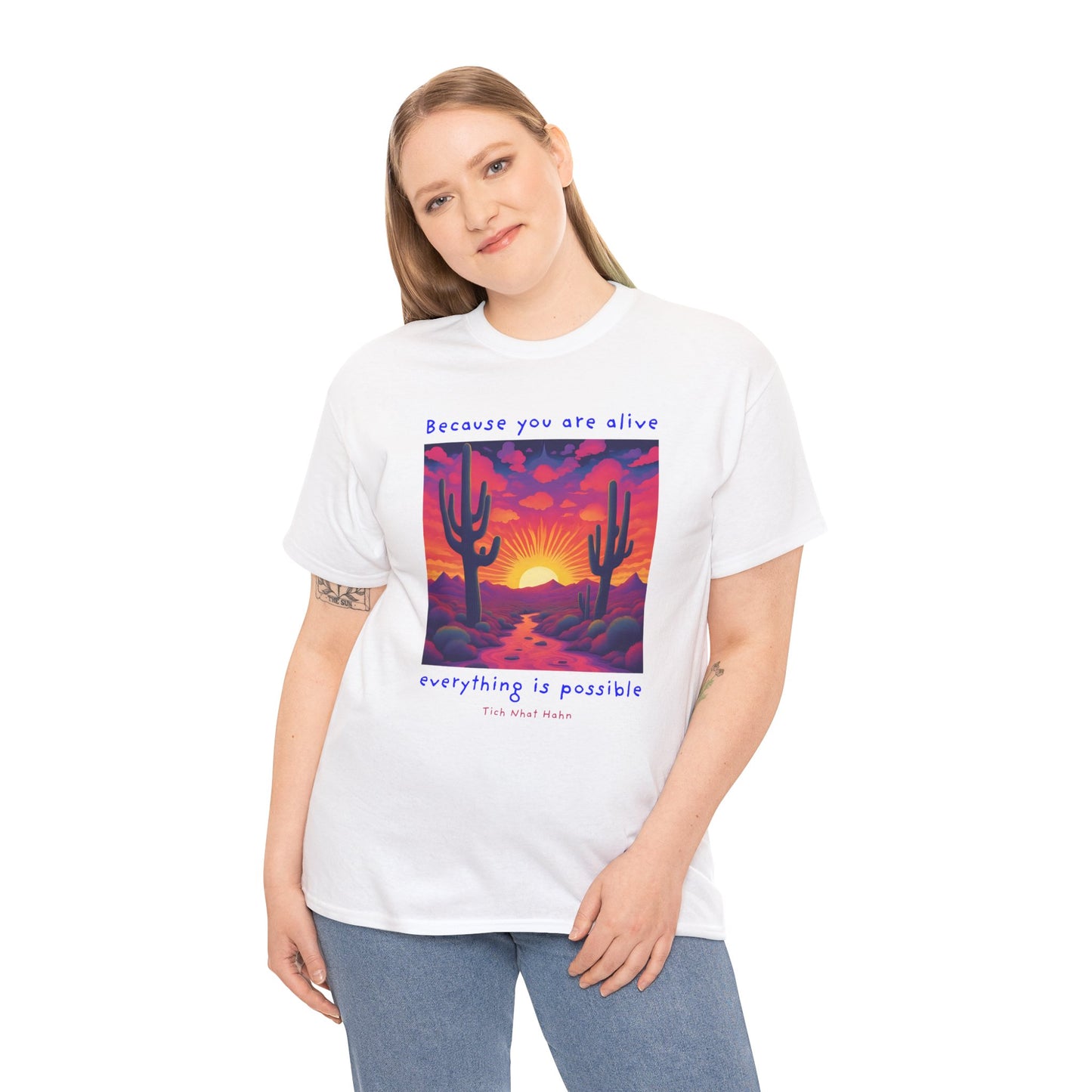 Because you are alive, everything is possible - Tich Nhat Hahn T-shirt