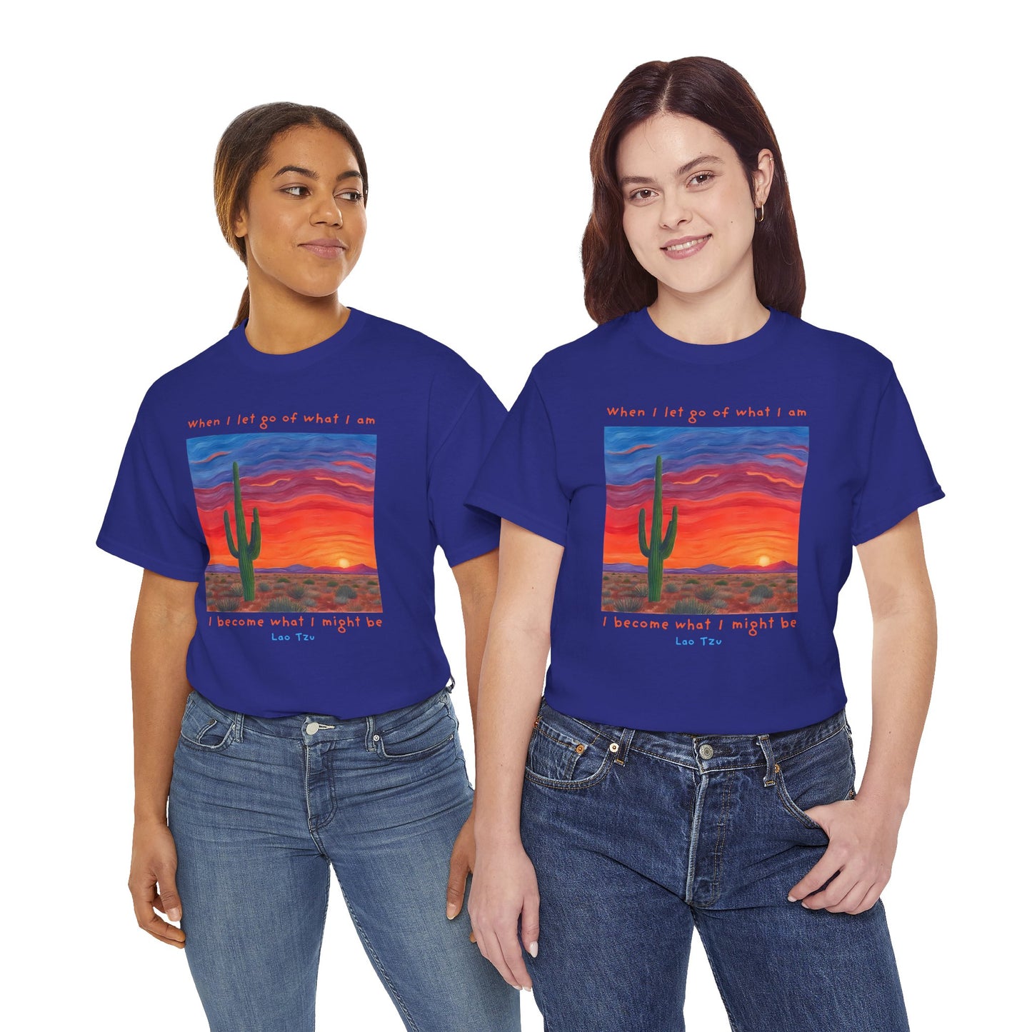 When I let go of what I am, I become what I might be - Lao Tzu T-shirt