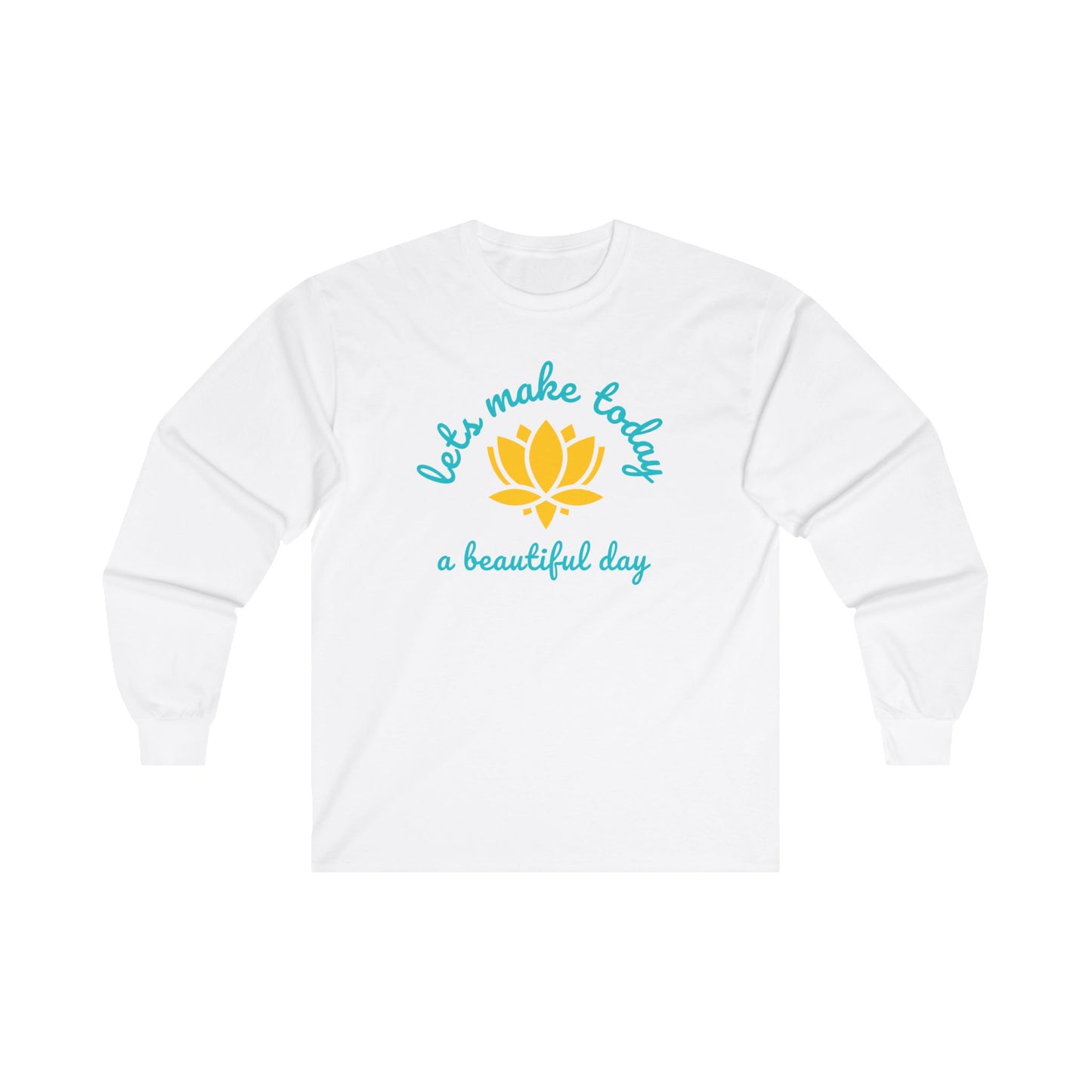 Let's Make Today a Beautiful Day - Long Sleeve Tee