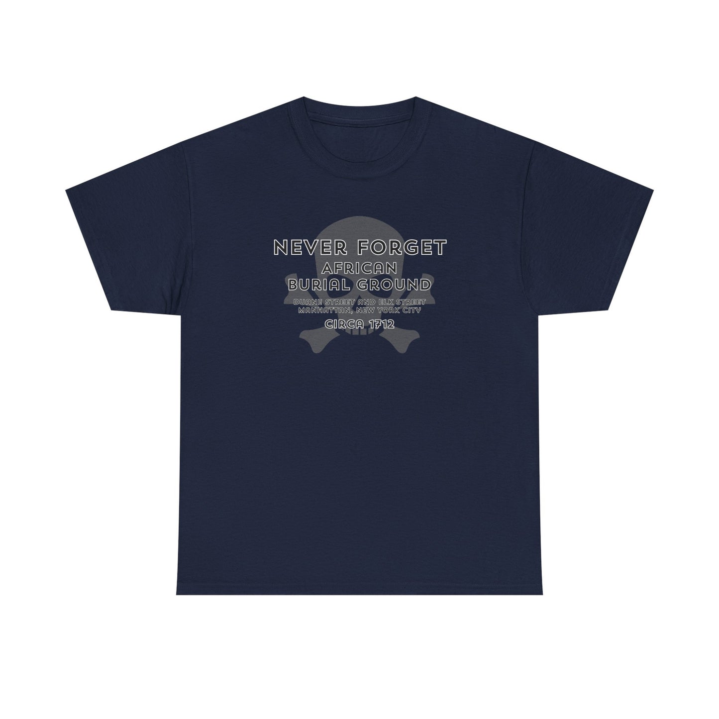 Never Forget - African Burial Ground - T-shirt