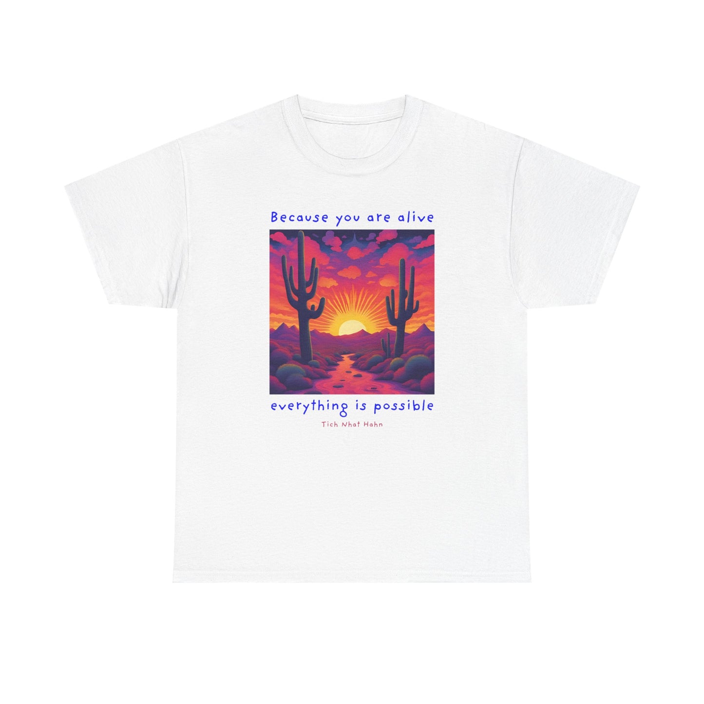 Because you are alive, everything is possible - Tich Nhat Hahn T-shirt