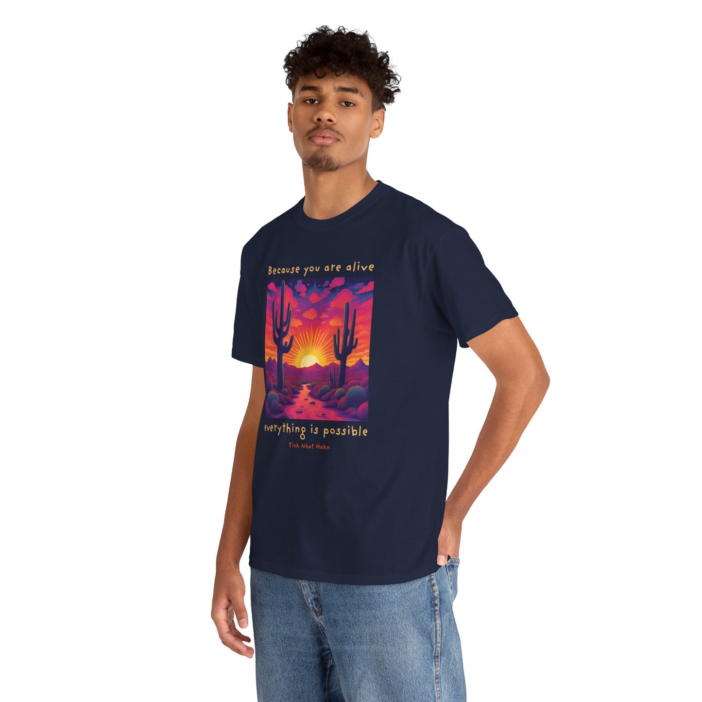 Because you are alive, everything is possible - Tich Nhat Hahn T-shirt