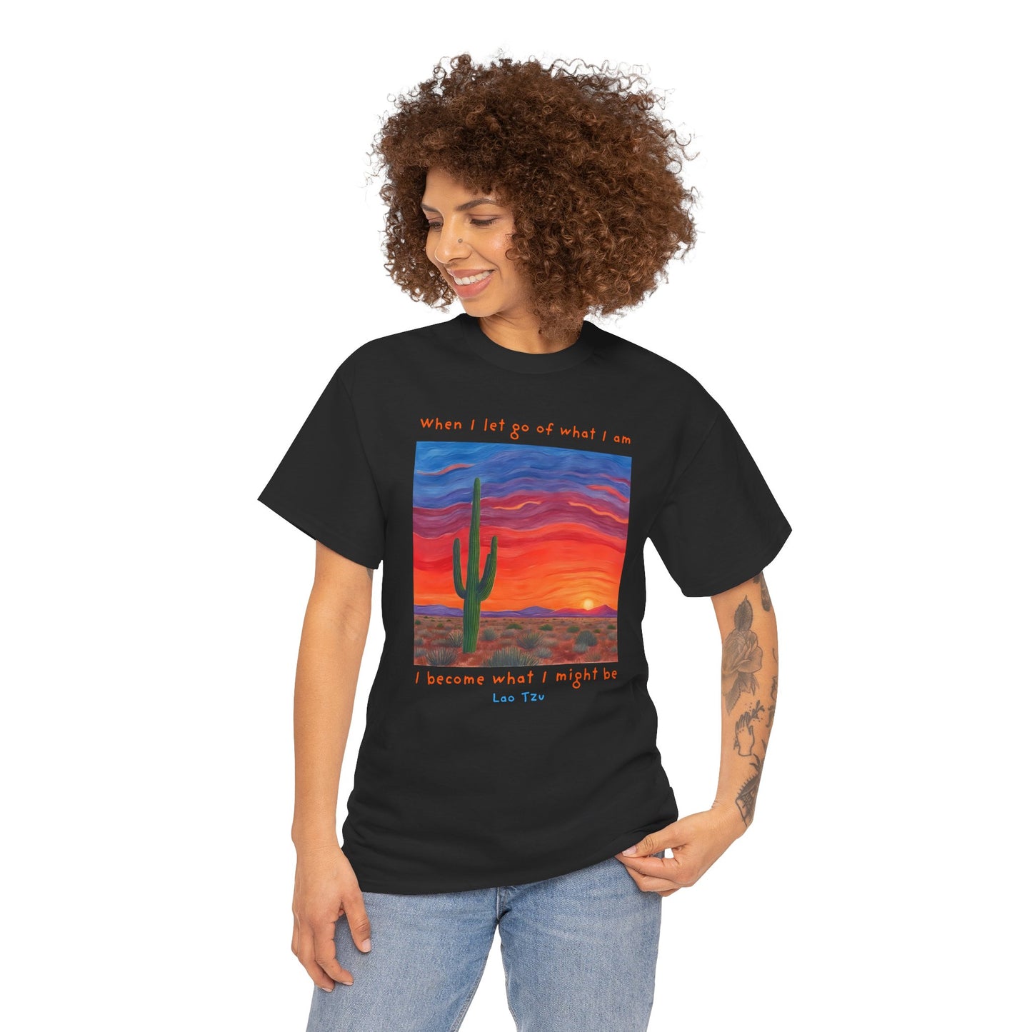 When I let go of what I am, I become what I might be - Lao Tzu T-shirt