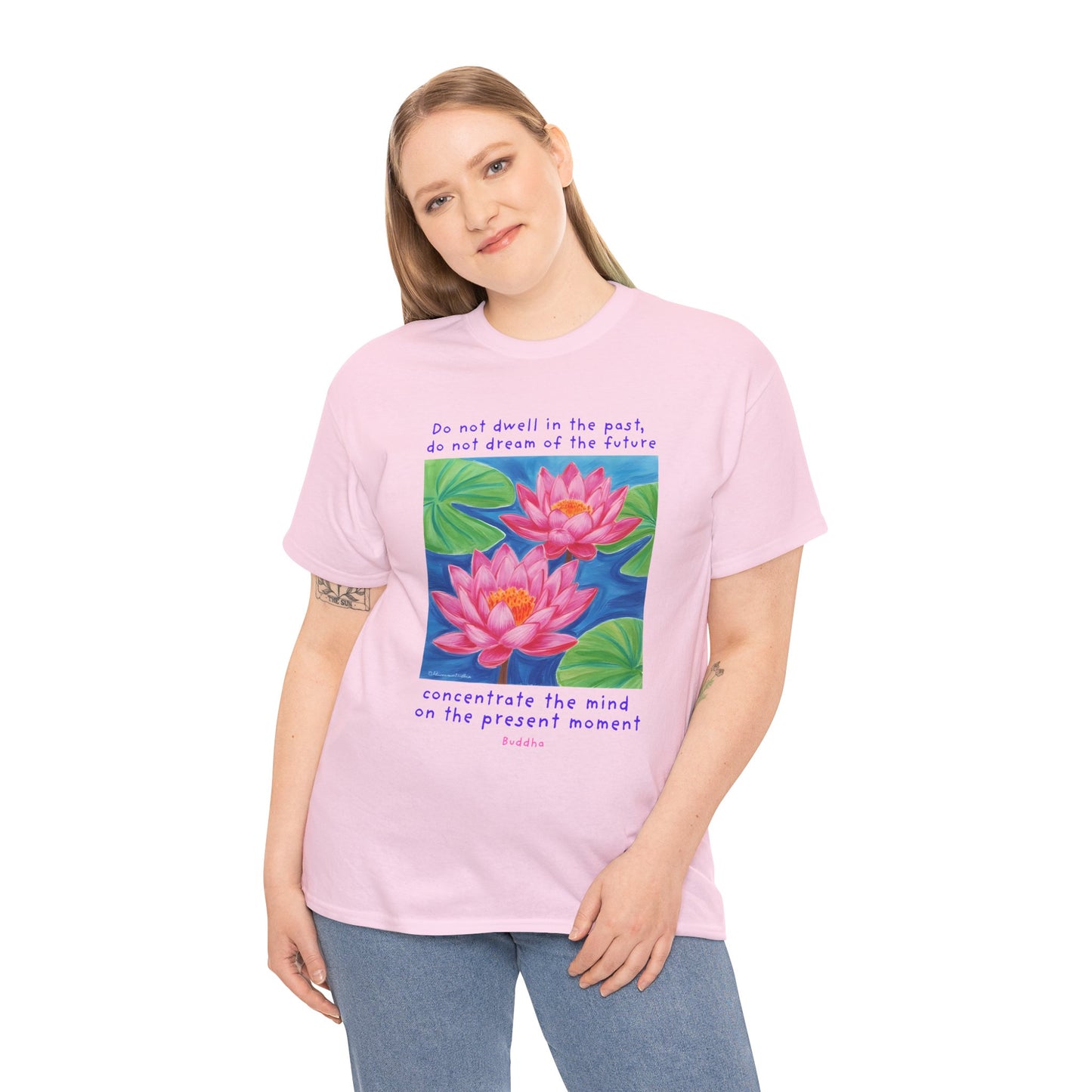 Do not dwell in the past, do not dream of the future, concentrate the mind on the present moment - Buddha T-shirt