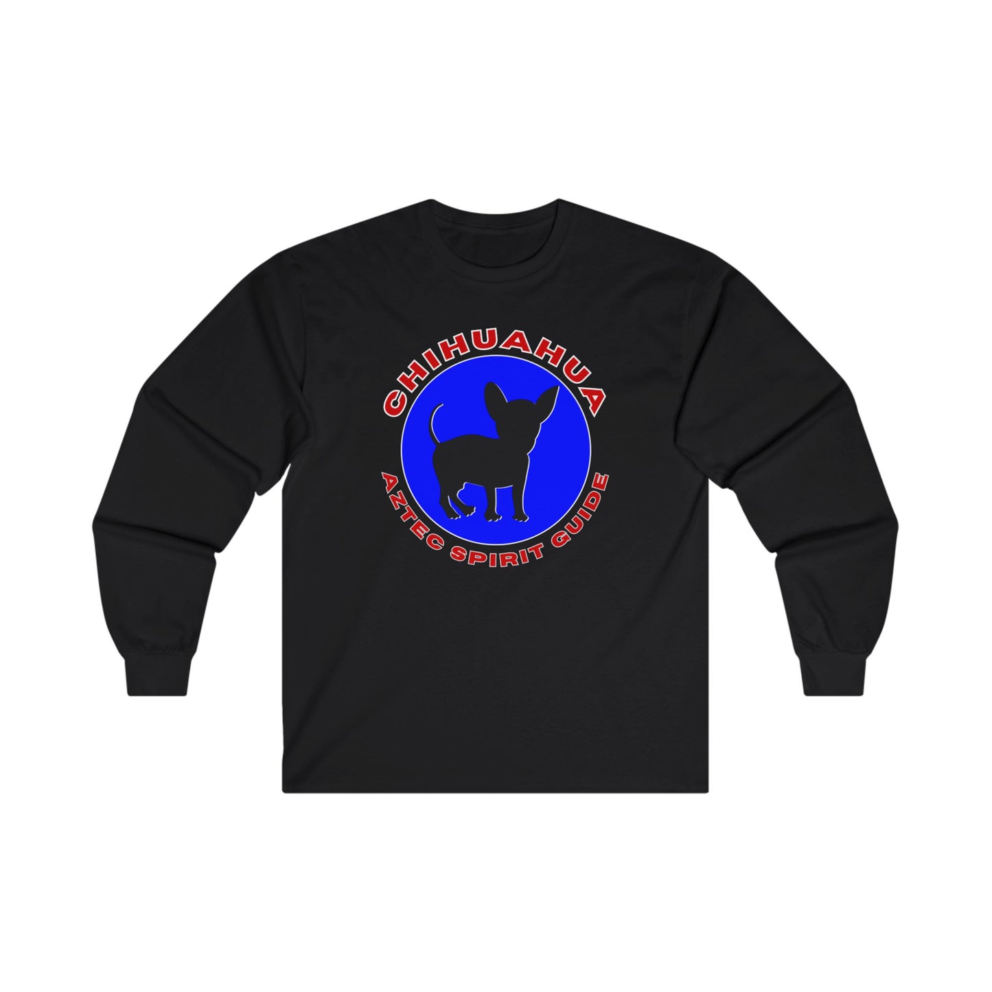 Chihuahua - Azteca Spirit Guide - Long Sleeve Tee