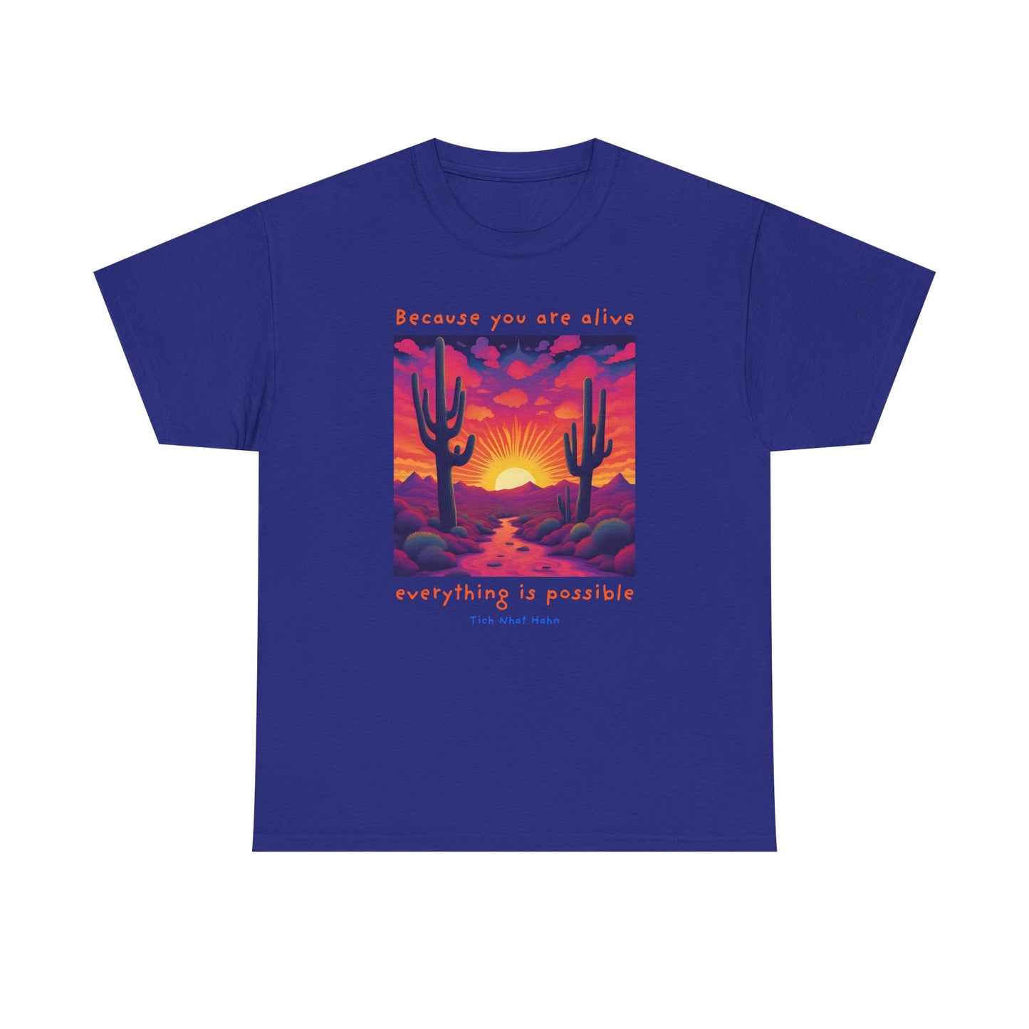 Because you are alive, everything is possible - Tich Nhat Hahn  T-shirt
