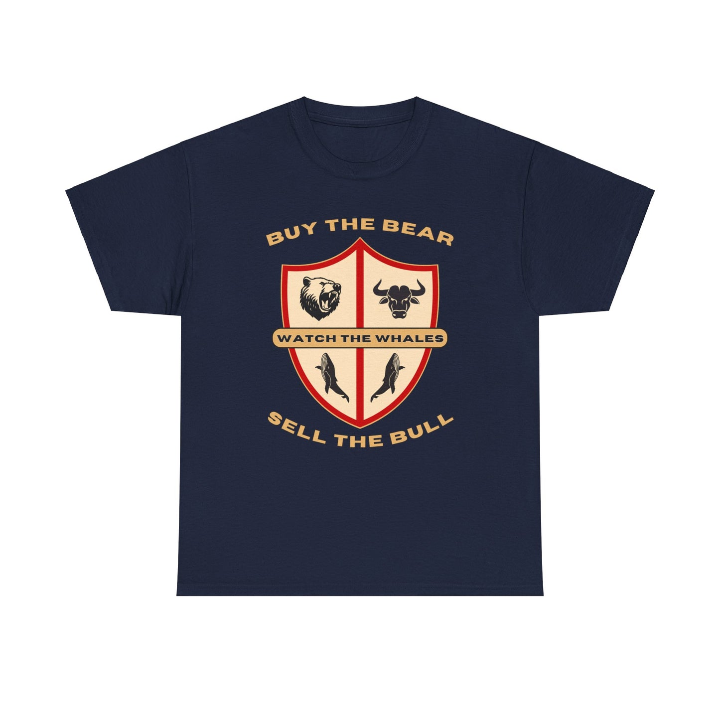 Buy the Bear; Sell the Bull; Watch the Whales T-shirt