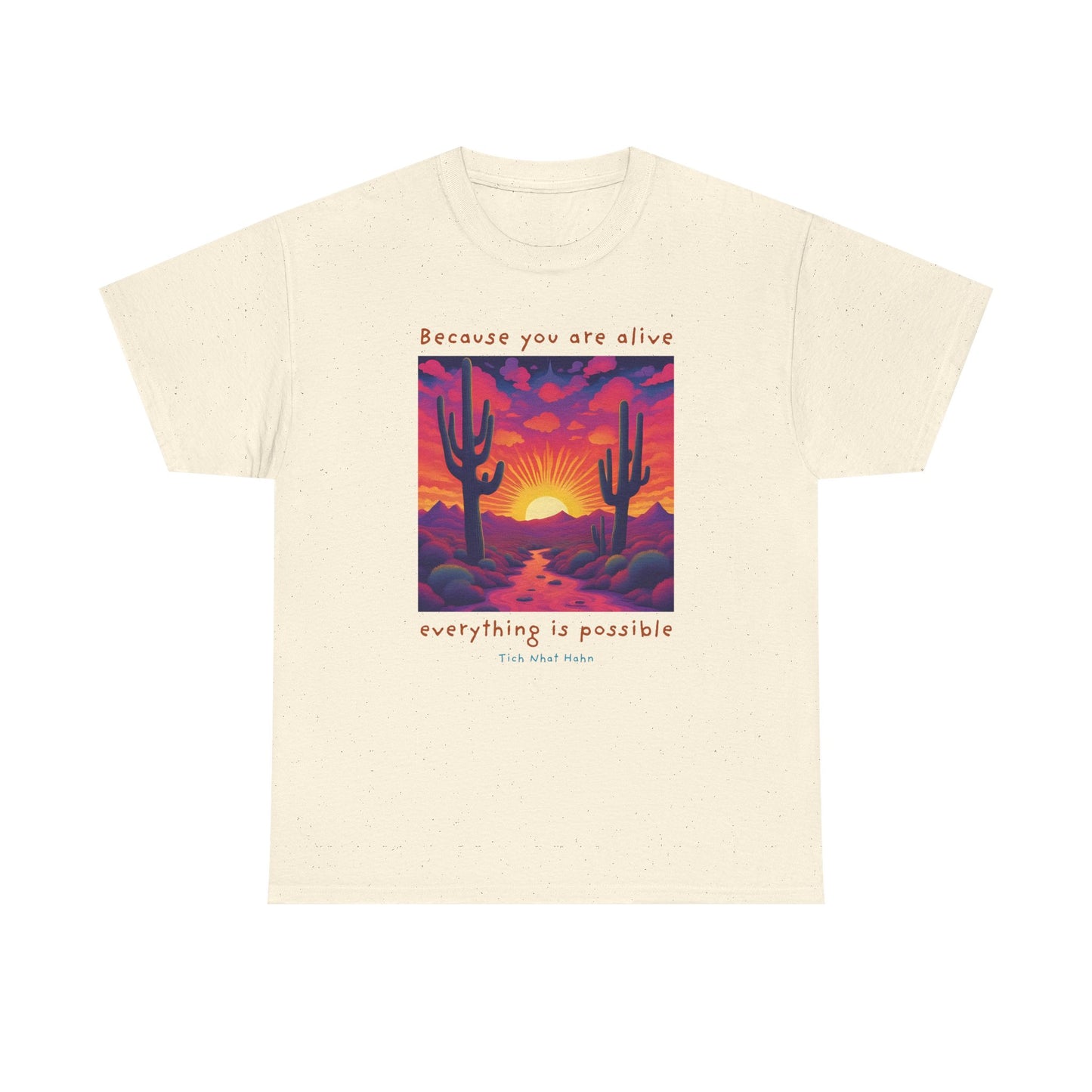 Because you are alive, everything is possible - Tich Nhat Hahn  T-shirt