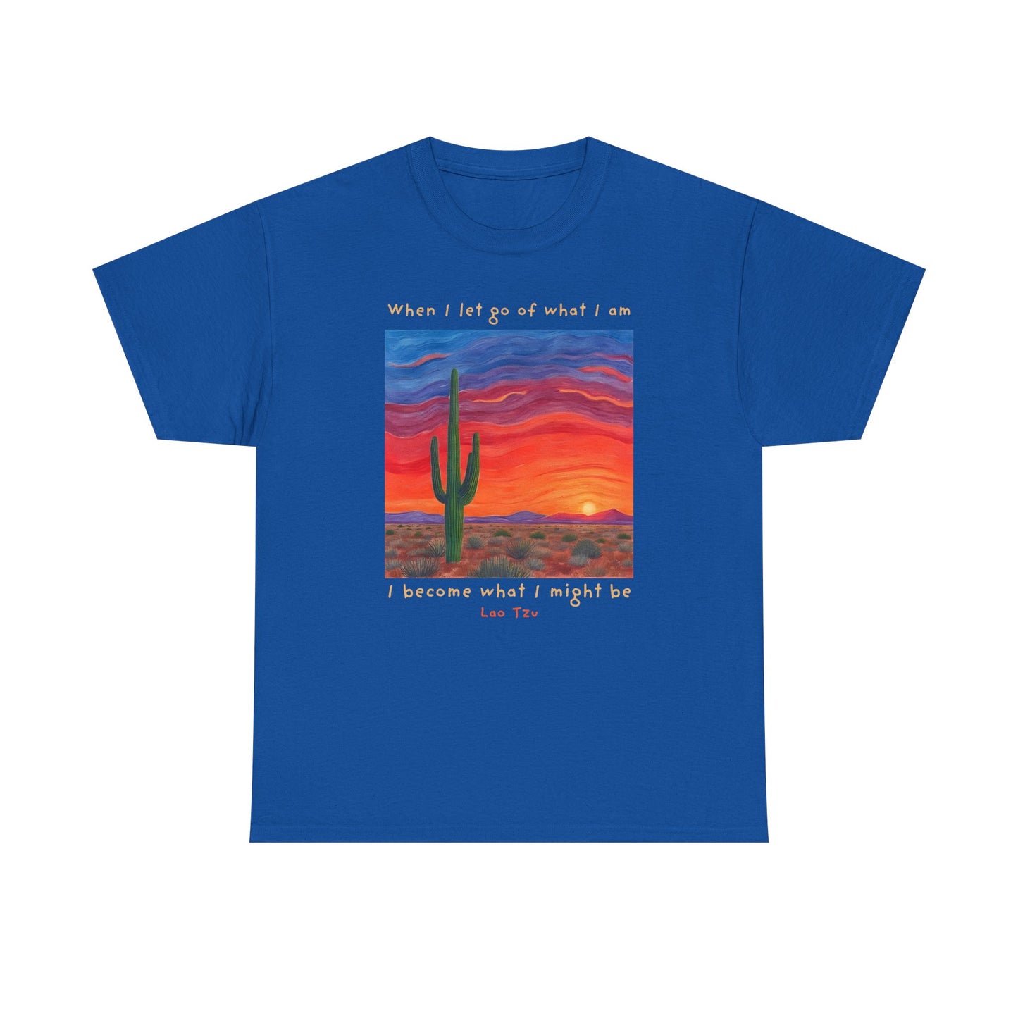 When I let go of what I am, I become what I might be - Lao Tzu  T-shirt