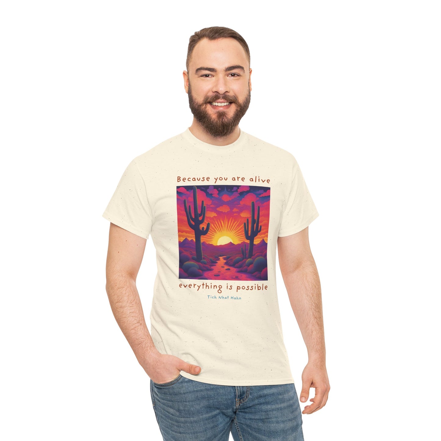 Because you are alive, everything is possible - Tich Nhat Hahn  T-shirt