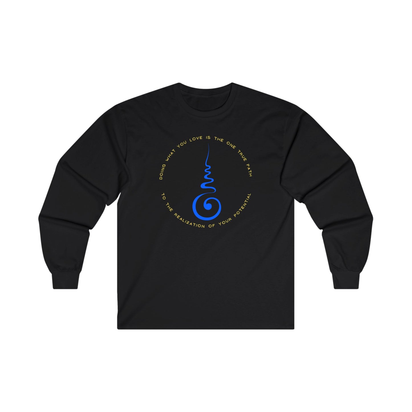 Doing What You Love is the one True Path to the Realization of your Potential - Long Sleeve Tee