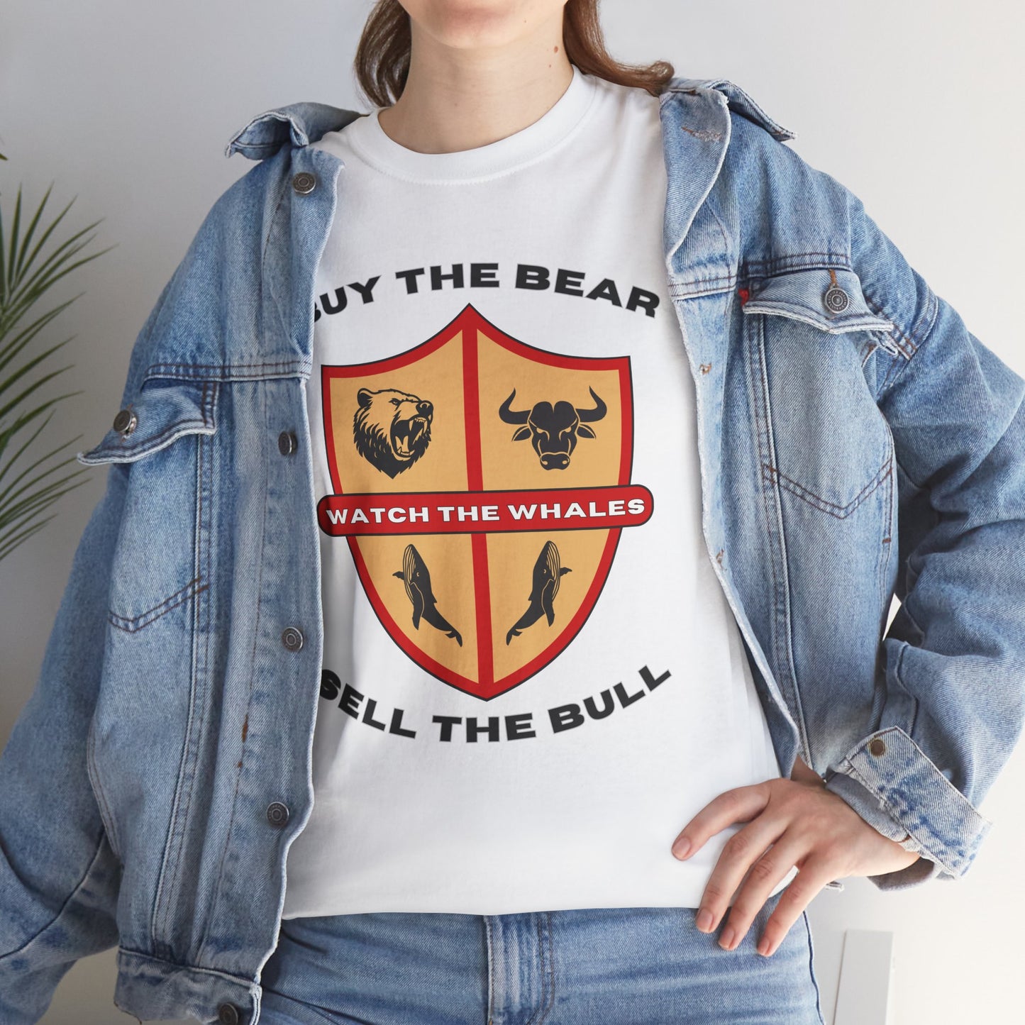 Buy the Bear; Sell the Bull; Watch the Whales T-shirt