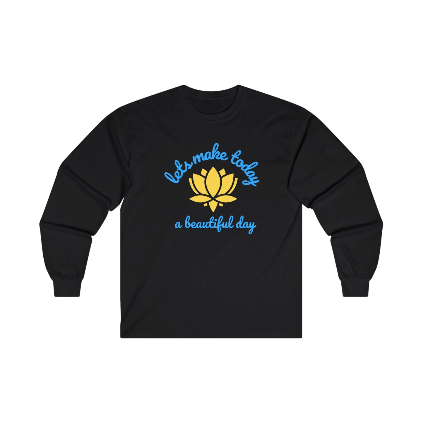 Let's Make Today a Beautiful Day - Long Sleeve Tee