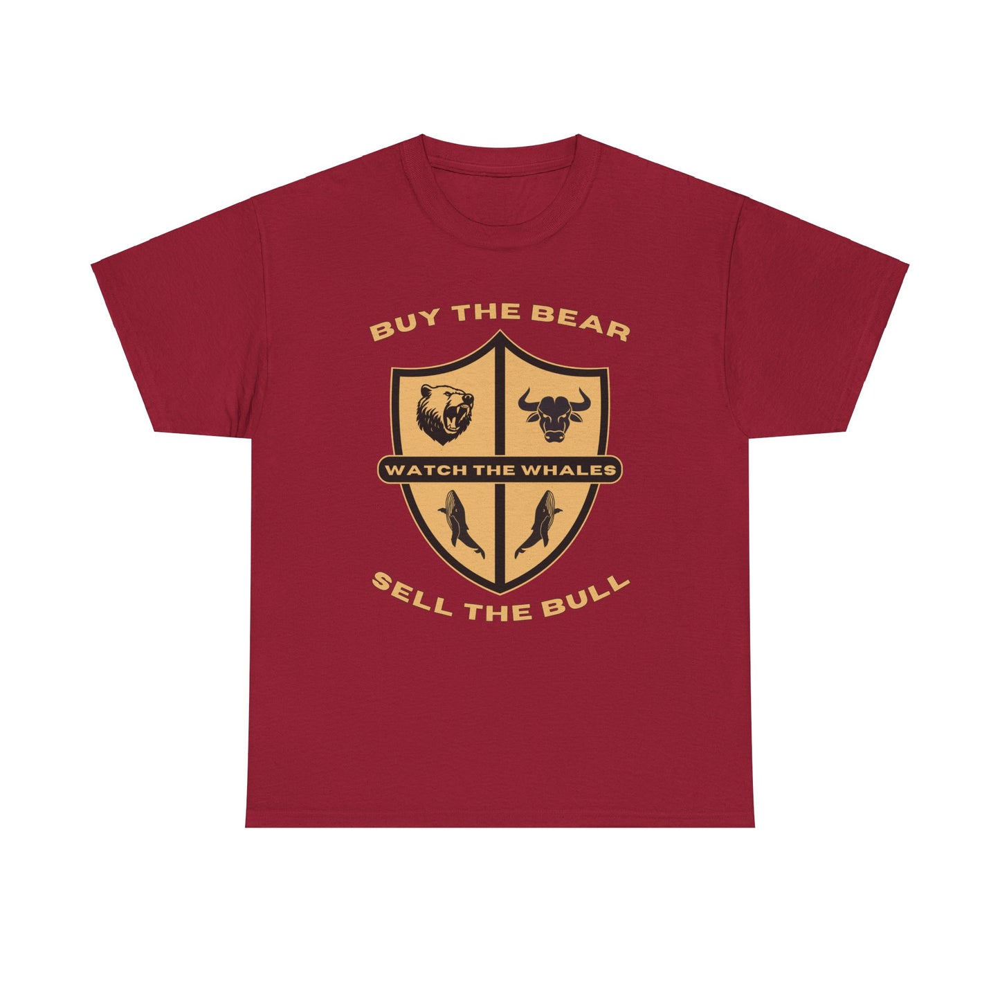 Buy the Bear; Sell the Bull; Watch the Whales T-shirt