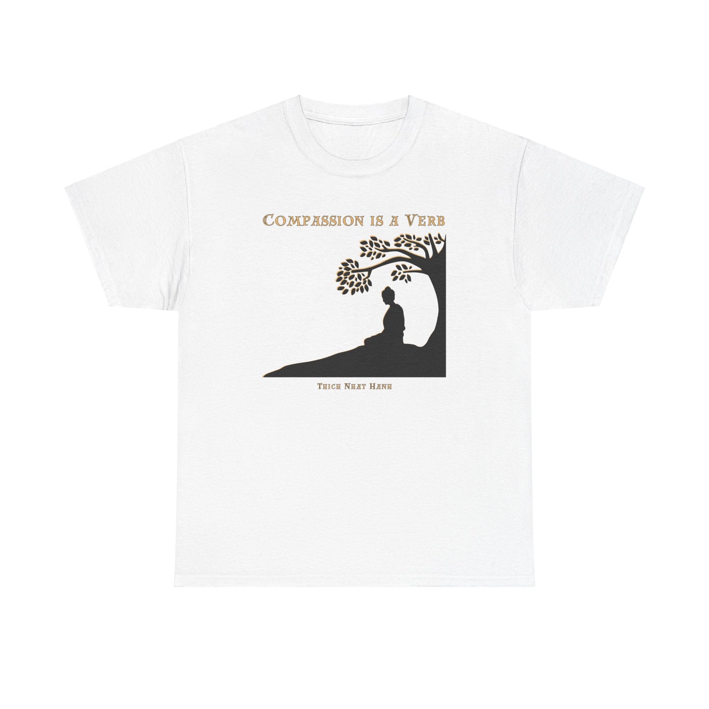 Compassion is a Verb (Thich Nhat Hanh) T-shirt