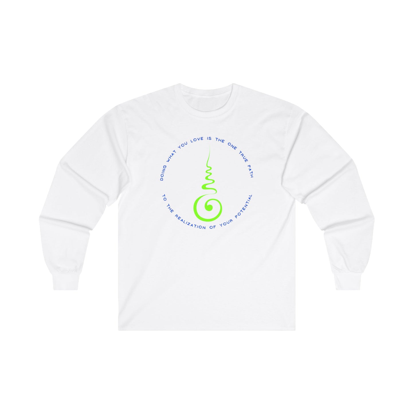 Doing What You Love is the one True Path to the Realization of your Potential - Long Sleeve Tee