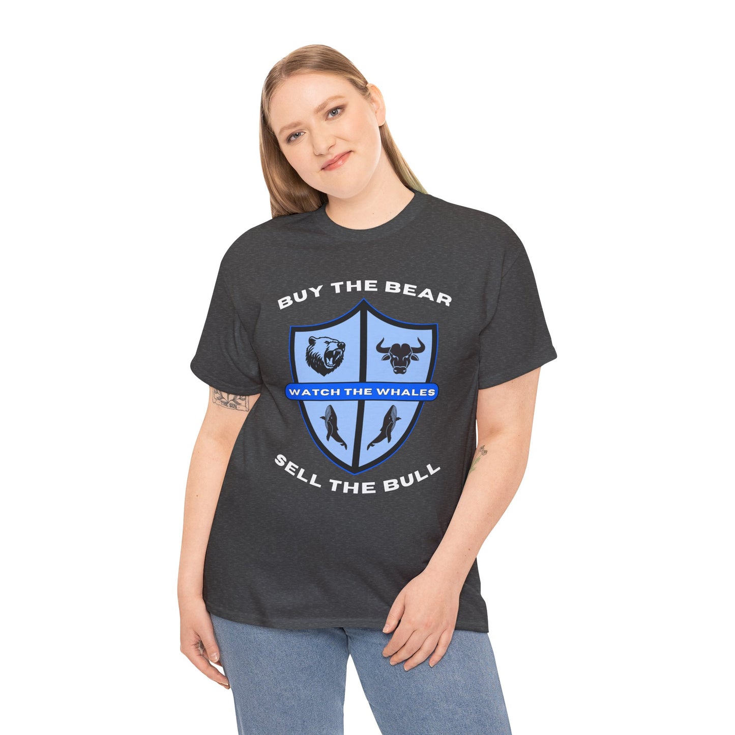 Buy the Bear; Sell the Bull; Watch the Whales T-shirt