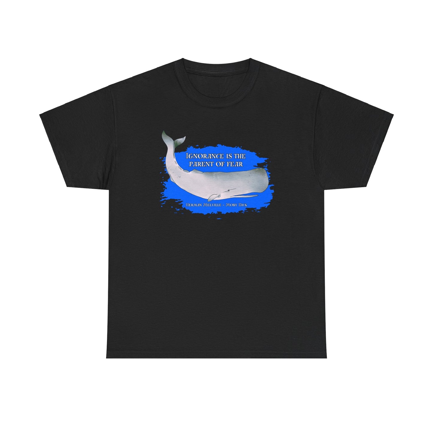 Ignorance is the Parent of Fear (Herman Melville - Moby Dick) T-shirt