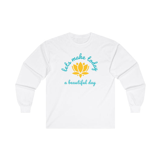 Let's Make Today a Beautiful Day - Long Sleeve Tee