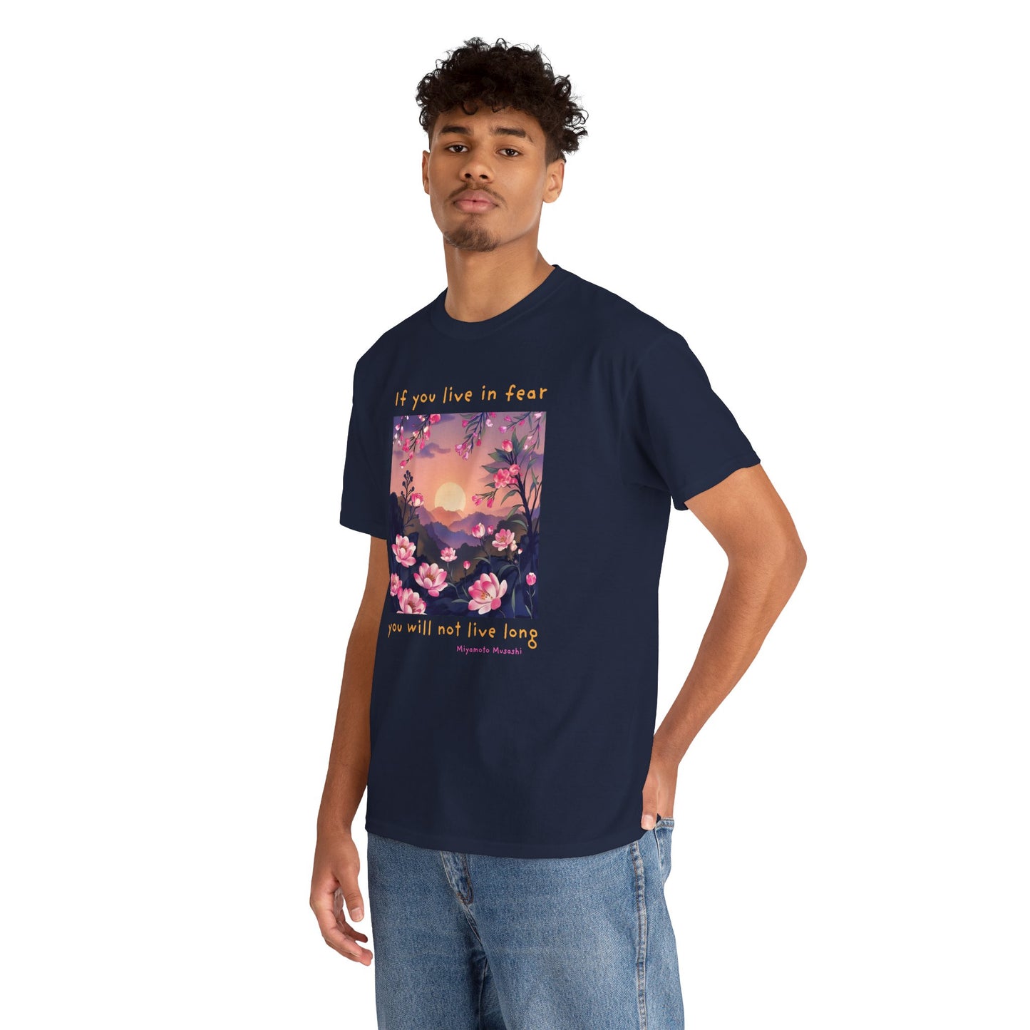 If you live in fear, you will not live long - Miyamoto Musashi  T-shirt