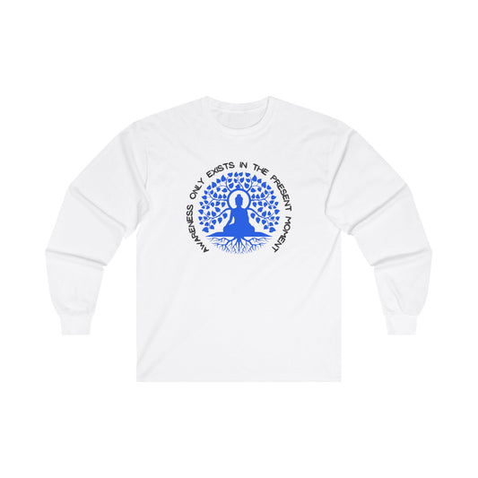 Awareness Only Exists in the Present Moment - Long Sleeve Tee