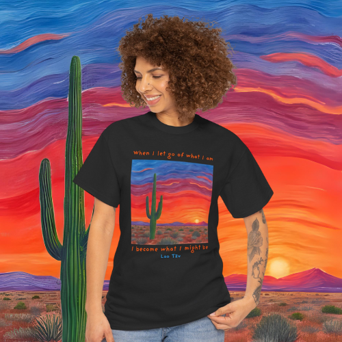 When I let go of what I am, I become what I might be - Lao Tzu  T-shirt